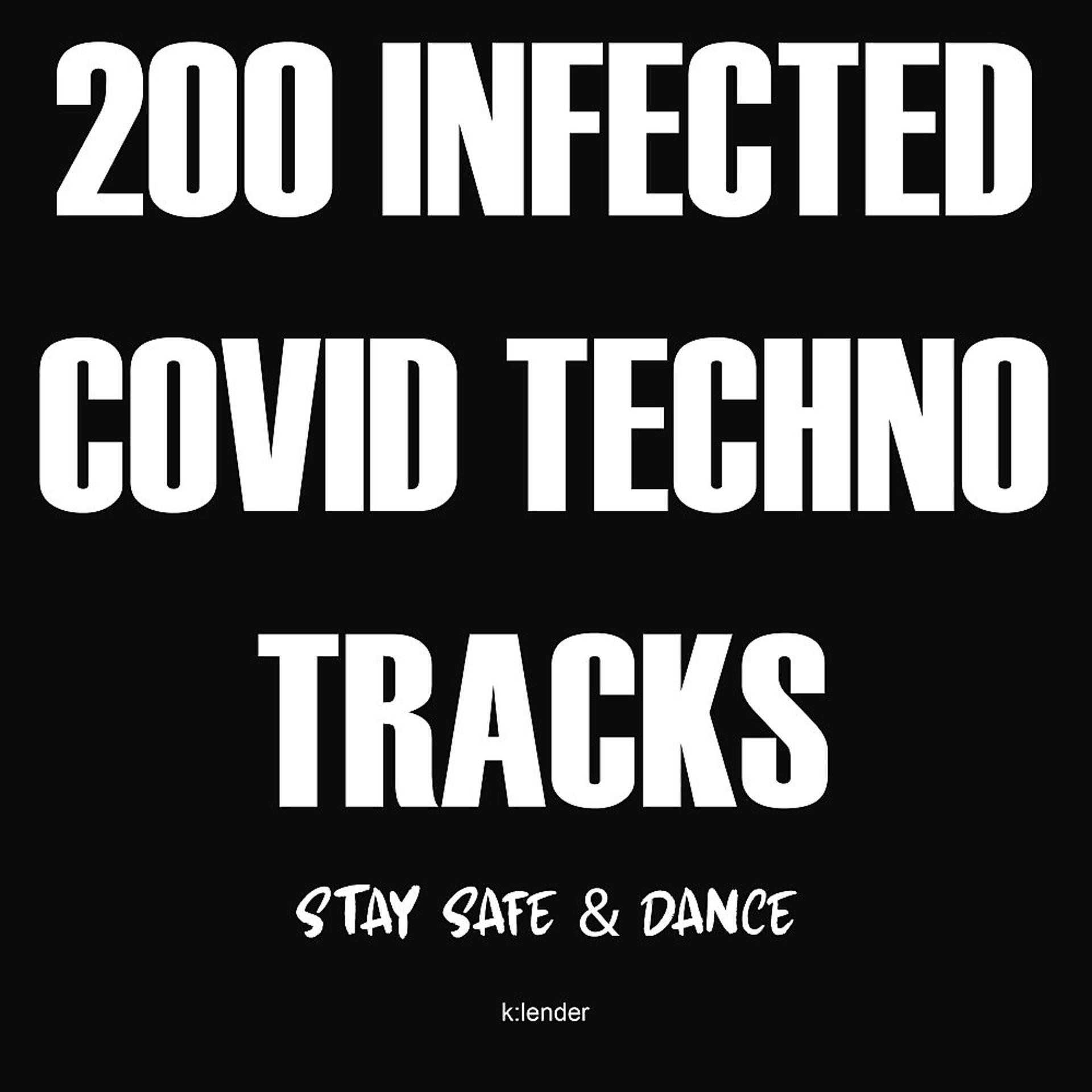 Постер альбома 200 Infected Covid Techno Tracks: Stay Safe & Dance
