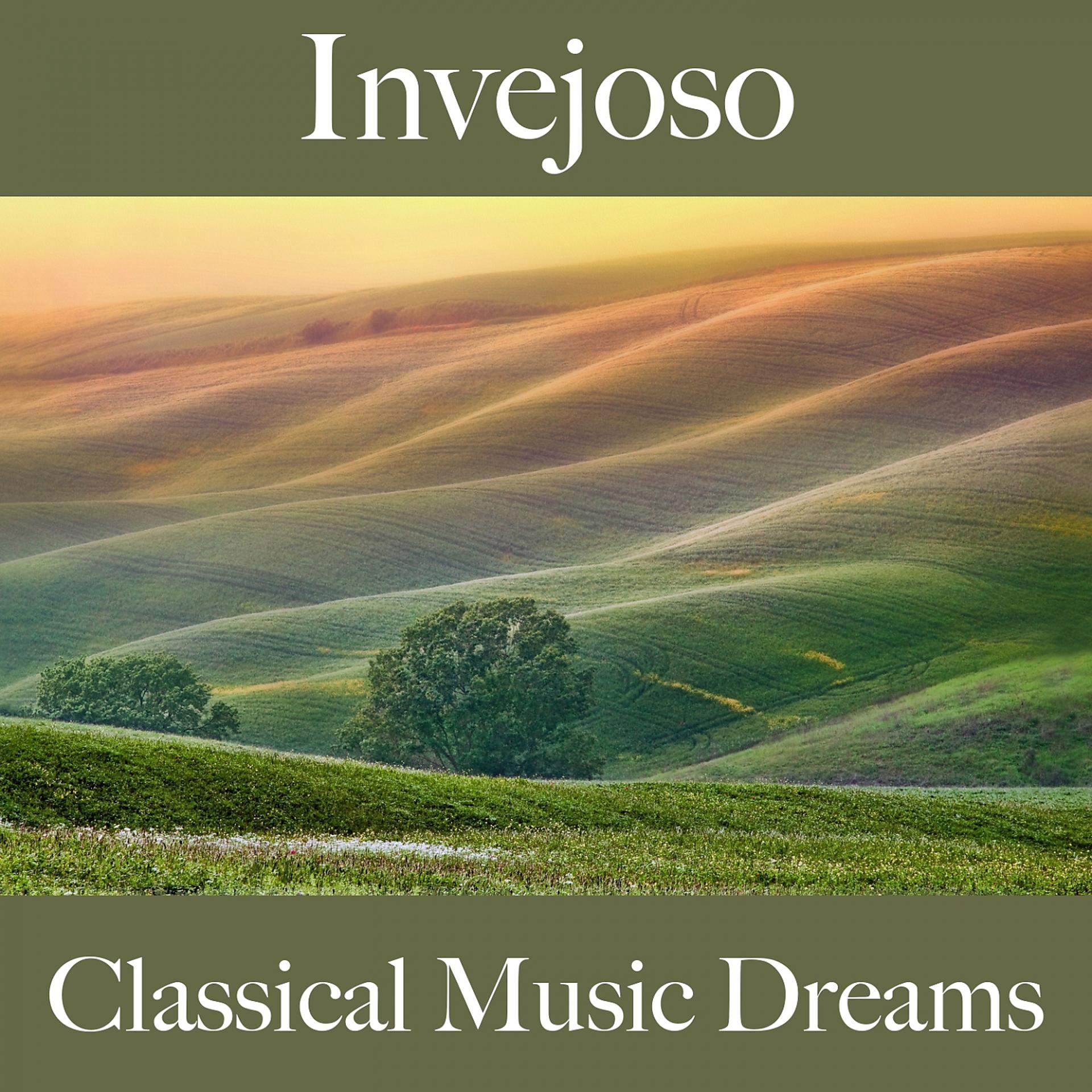 Постер альбома Invejoso: Classical Music Dreams - A Melhor Música Para Sentir-Se Melhor