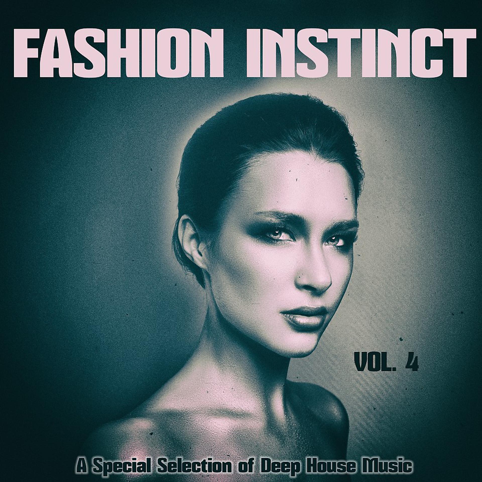 Постер альбома Fashion Instinct, Vol. 4 (A Special Selection of Deep House Music)