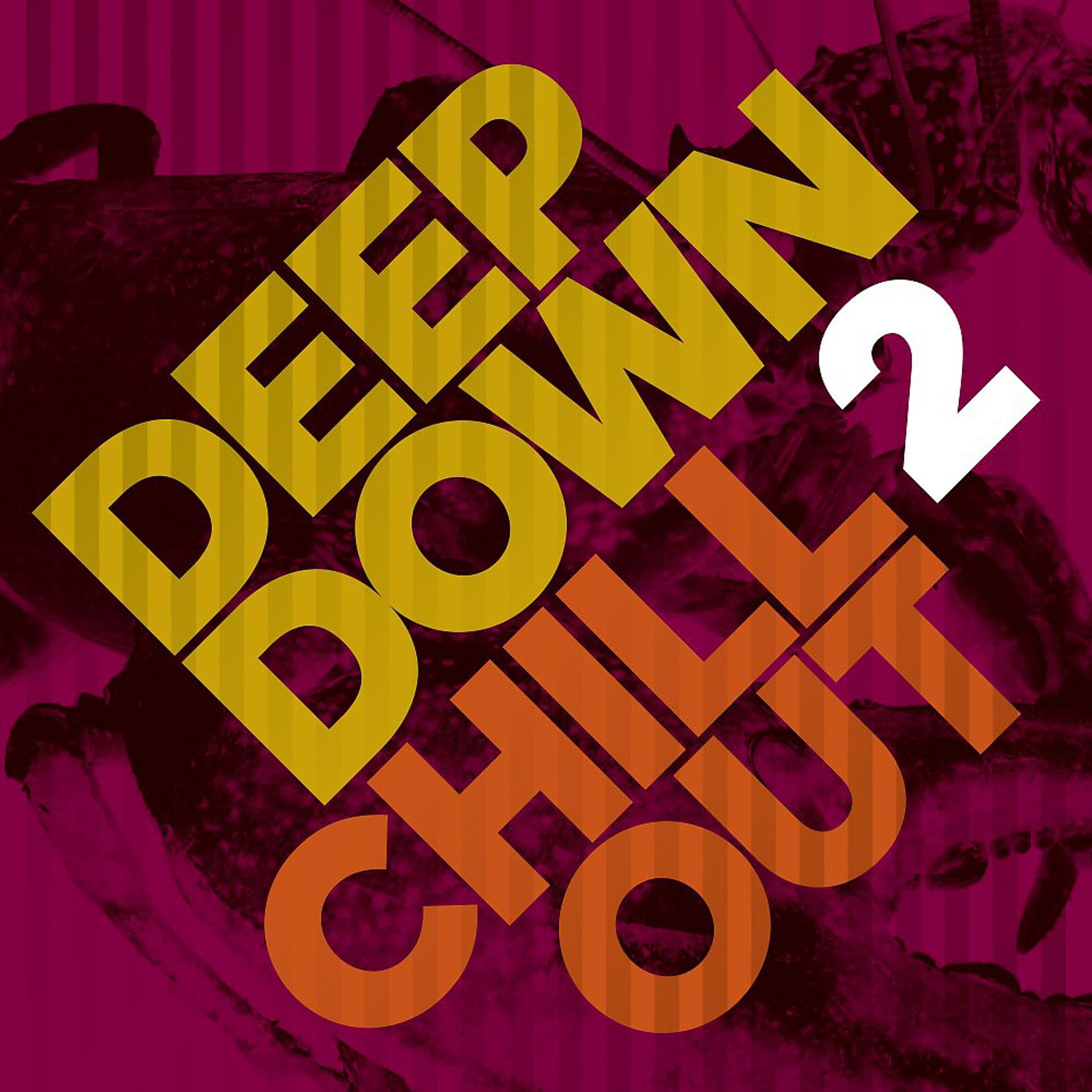 Постер альбома Deep Down & Chillout, Vol. 2