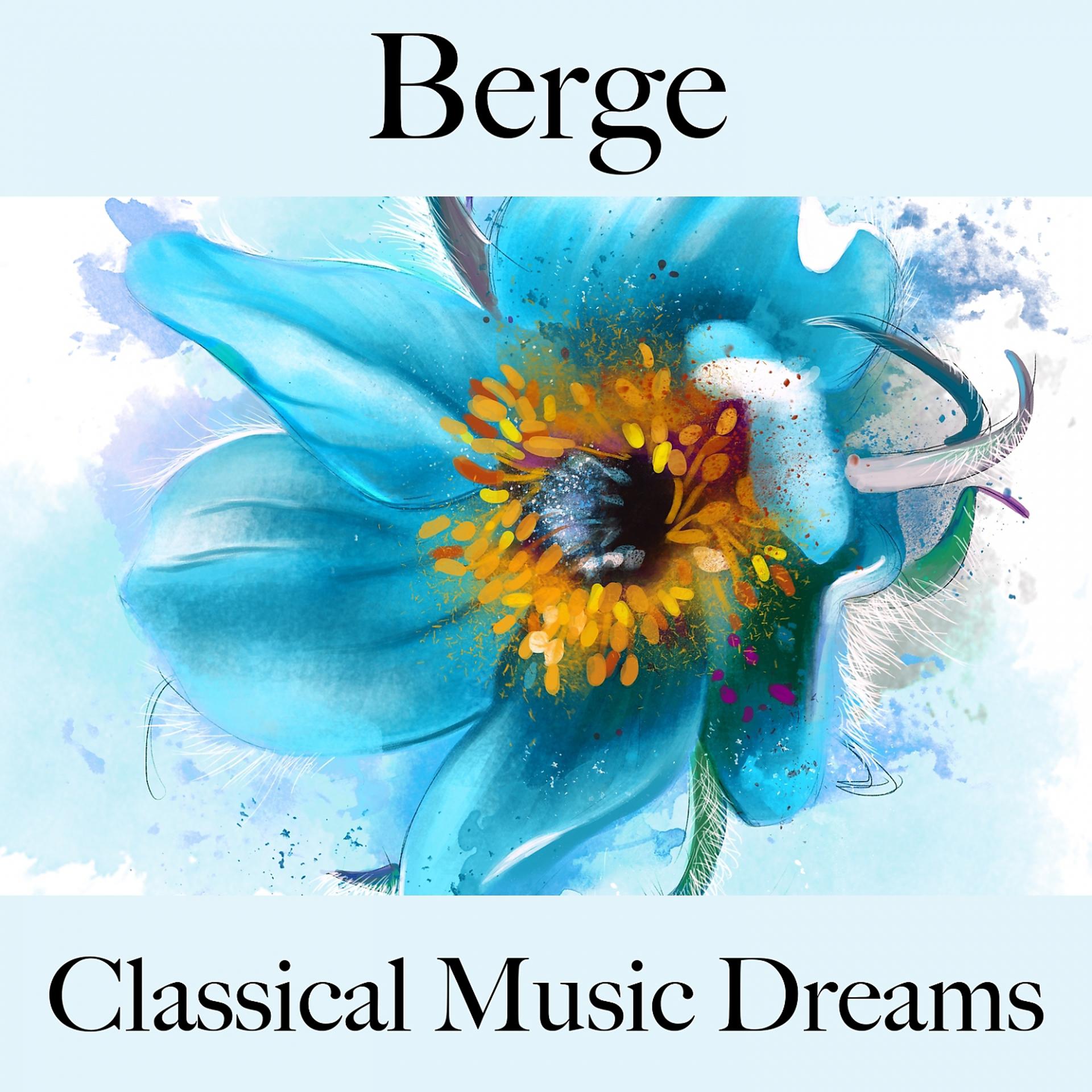 Постер альбома Berge: Classical Music Dreams - Die Beste Musik Zum Entspannen