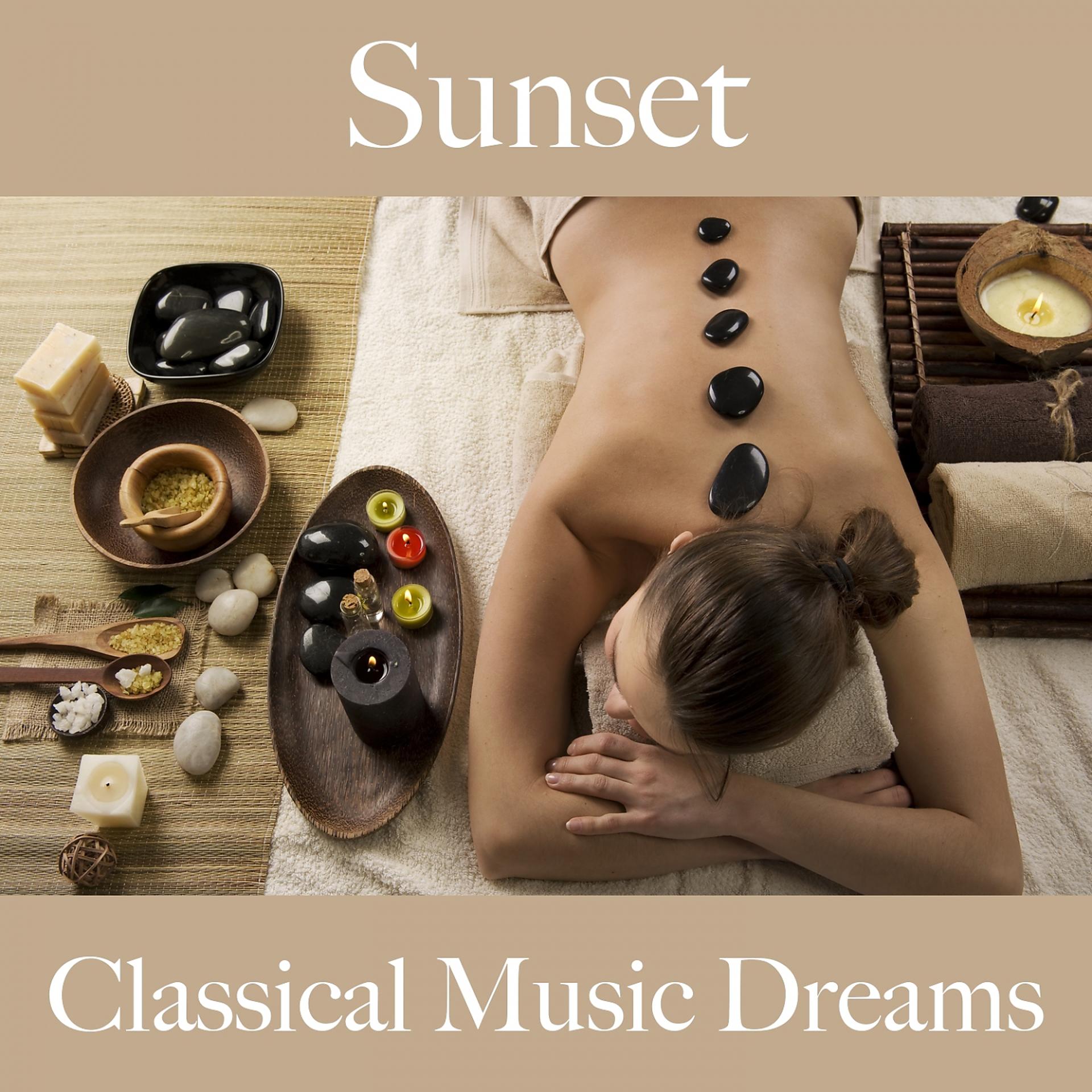 Постер альбома Sunset: Classical Music Dreams - The Best Music For Relaxation