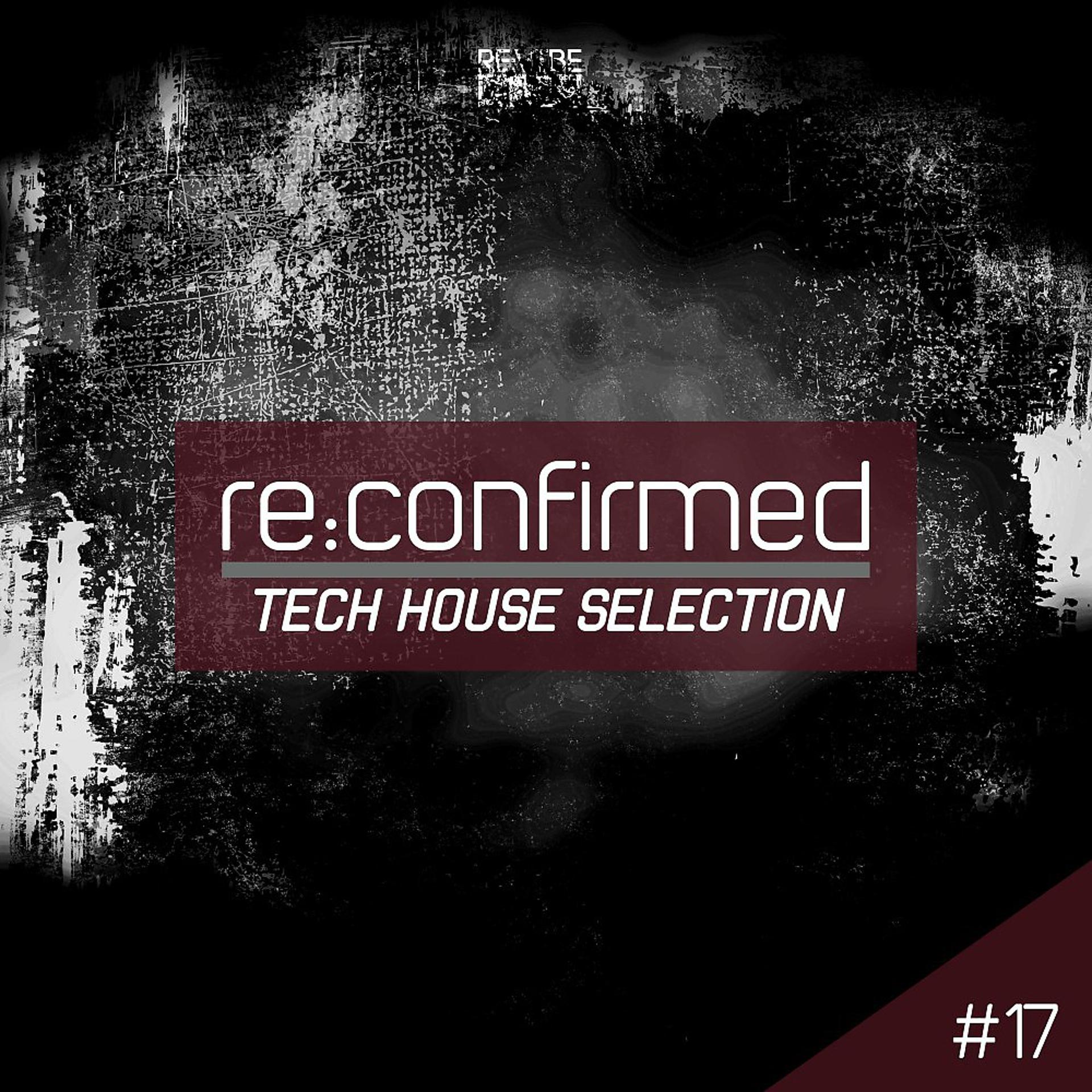 Постер альбома Re:Confirmed - Tech House Selection, Vol. 17