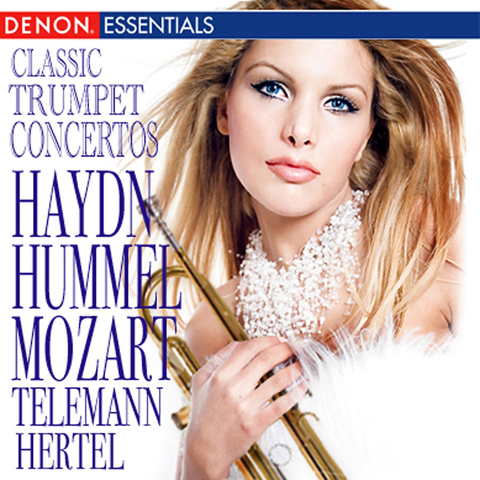 Постер альбома Classic Trumpet Concertos - Haydn, Hummel, Mozart, Telemann & Hertel