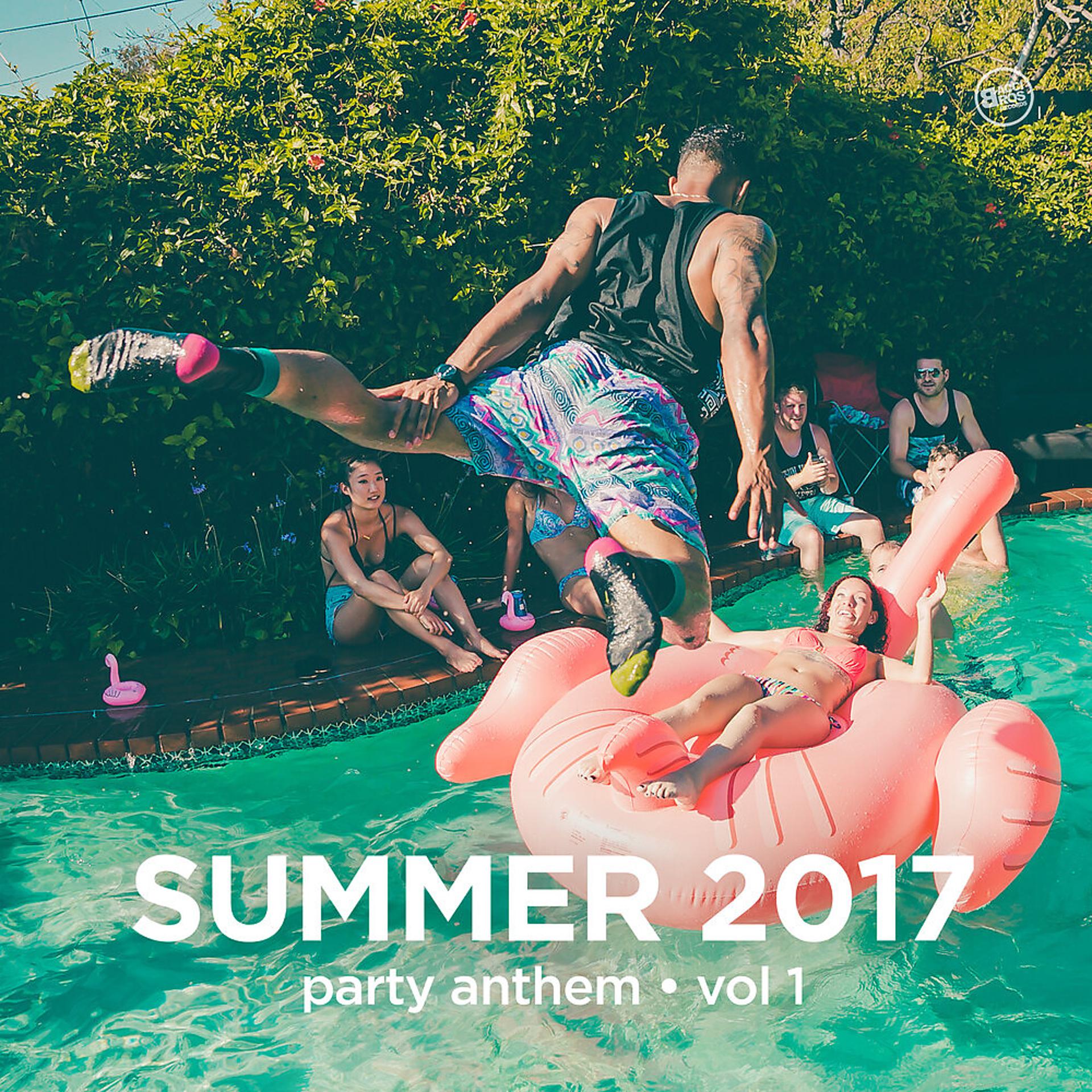 Постер альбома Summer 2017 Party Anthem, Vol. 1