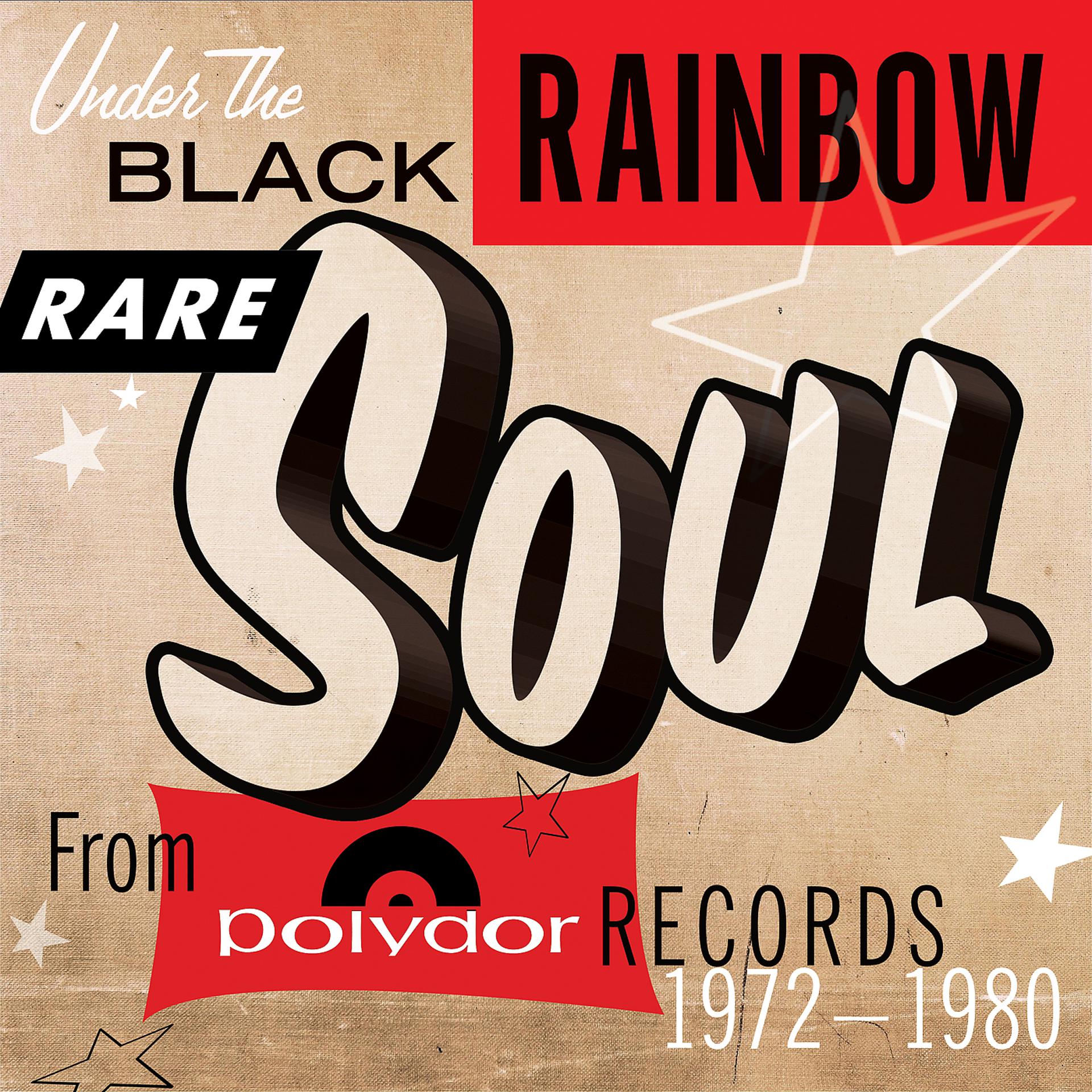 Постер альбома Under The Black Rainbow: Rare Soul From Polydor Records 1972-1980