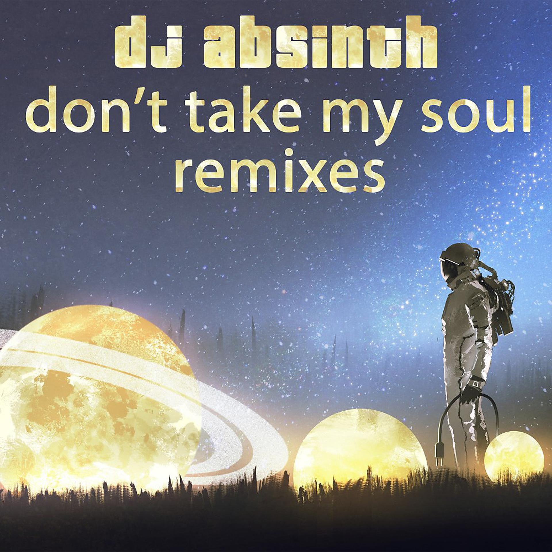 Постер альбома Don't Take My Soul (Remixes)