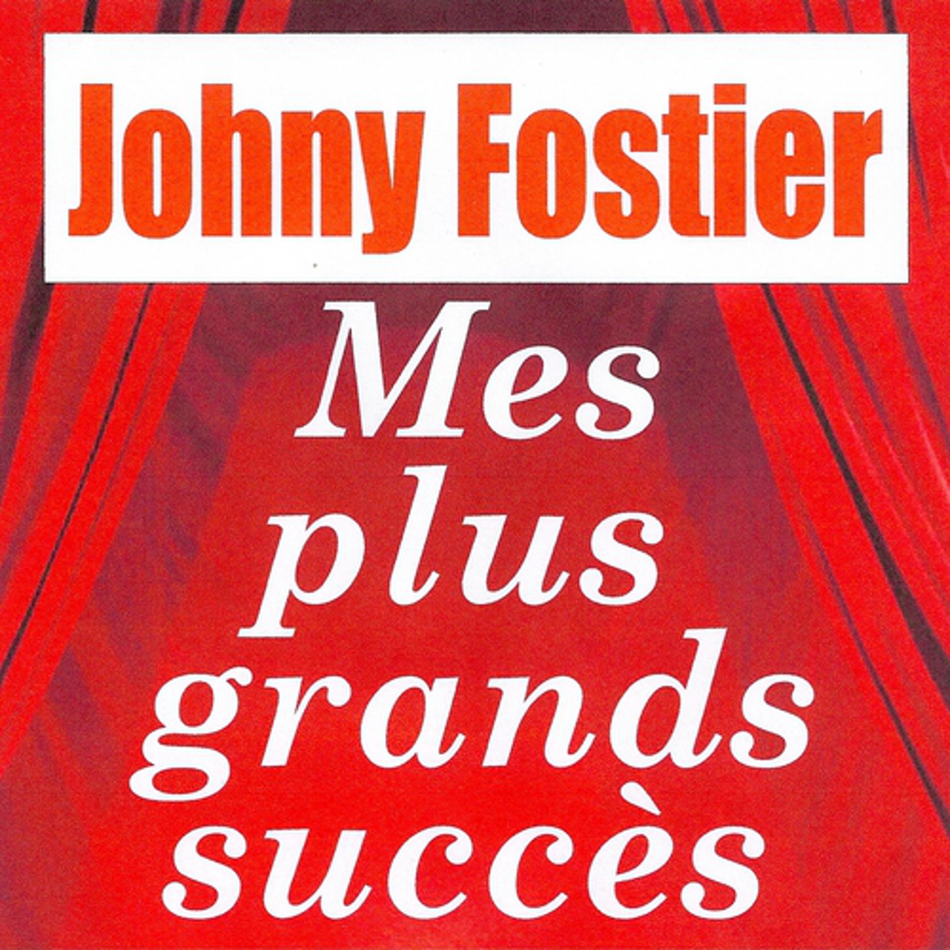 Постер альбома Mes plus grands succès - Johny Fostier