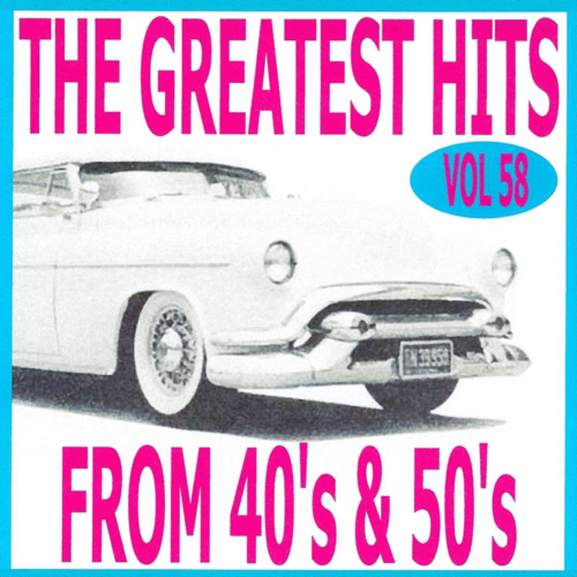 Постер альбома The Greatest Hits from 40's and 50's, Vol. 58