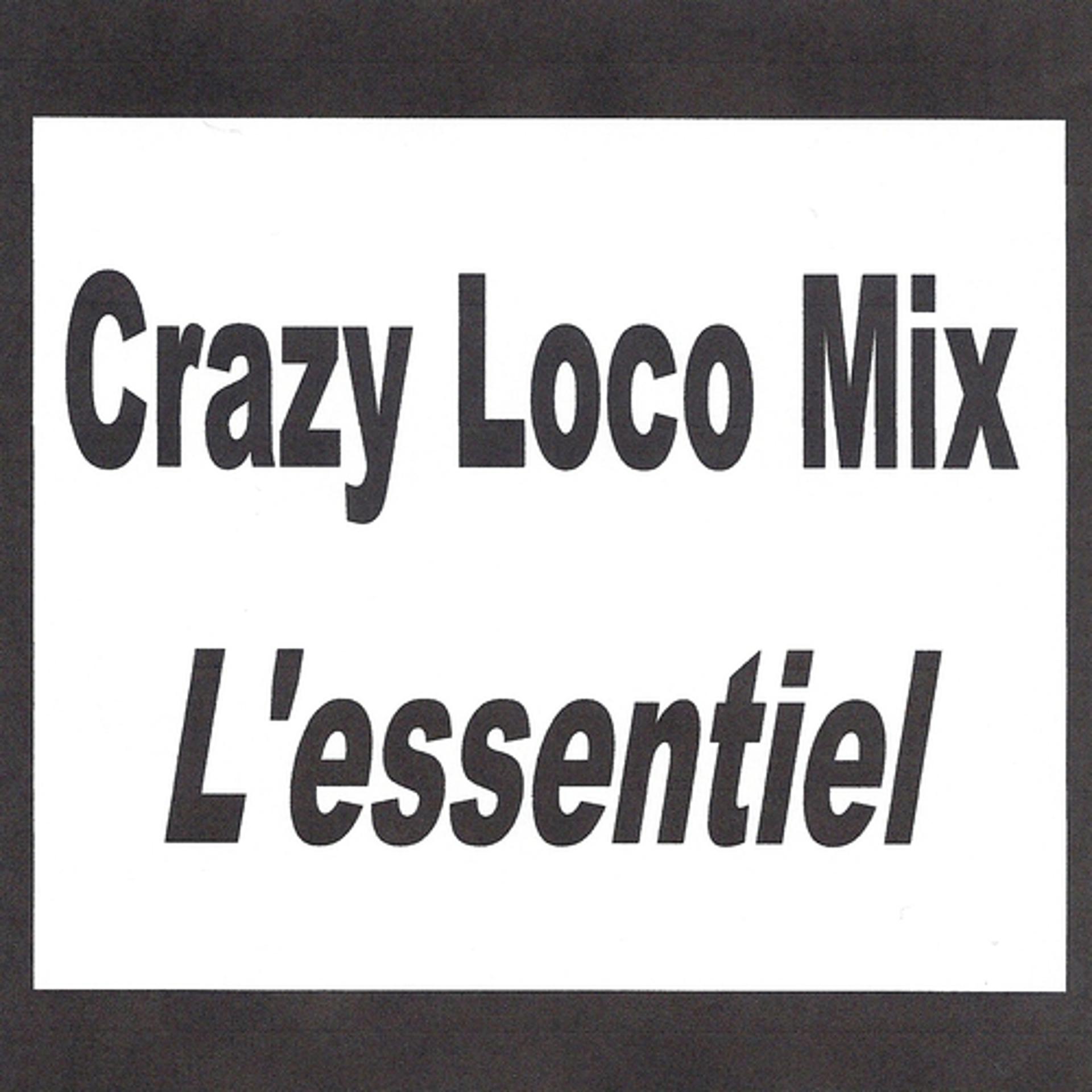 Постер альбома Crazy Loco Mix - L'essentiel