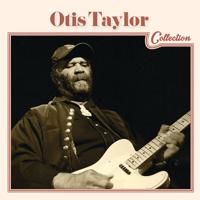 Постер альбома Otis Taylor Collection
