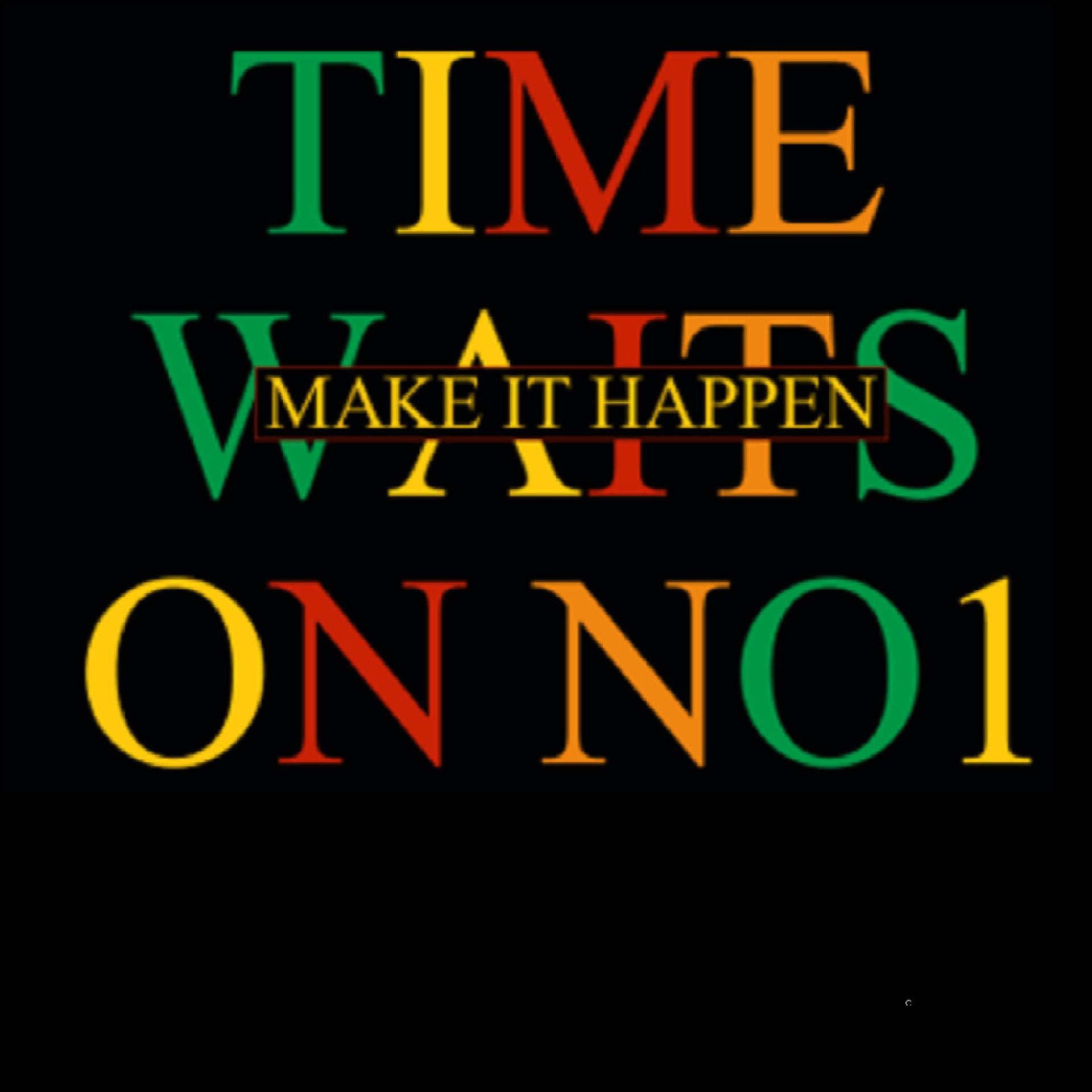 Постер альбома Time Waits on No 1(Make It Happen)