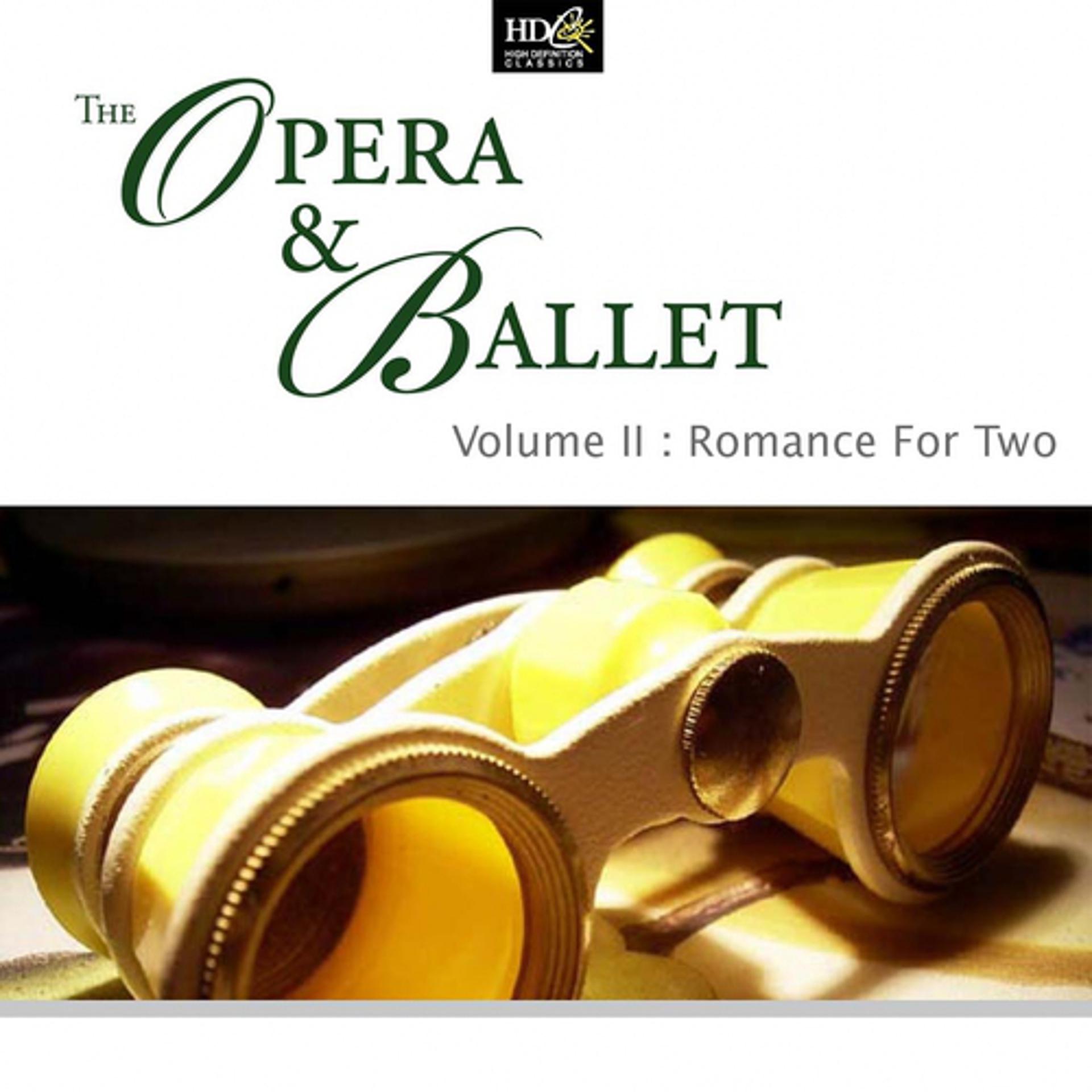 Постер альбома The Opera And Ballet Vol. 2: Romance For Two: Love Music From Ballets and Operas