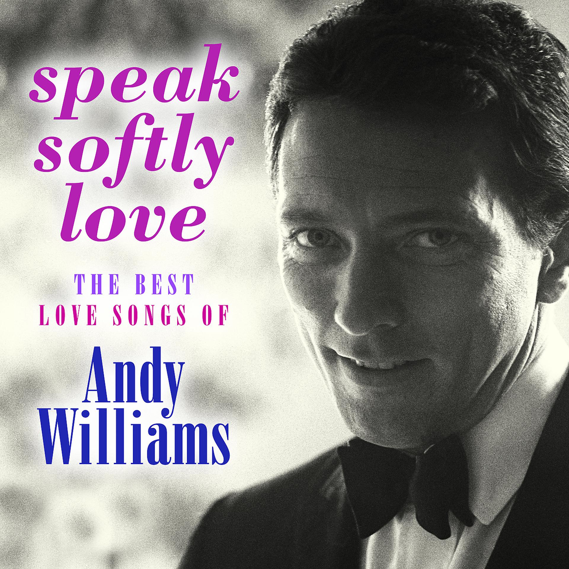 Andy Williams. Speak Softly Love Энди Уильямс. Andy Williams the best of Andy Williams. Andy Williams Love Theme from "the Gotfather". Speaking quietly