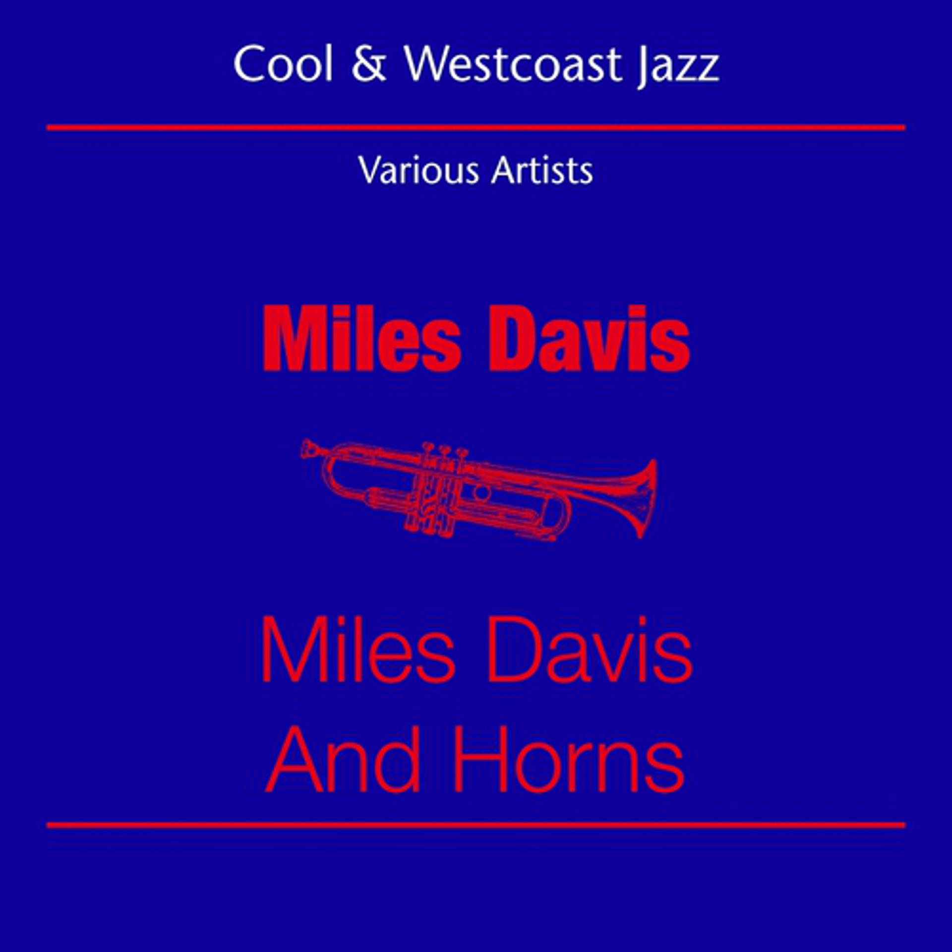 Постер альбома Cool Jazz & Westcoast (Miles Davis - Miles Davis And Horns)