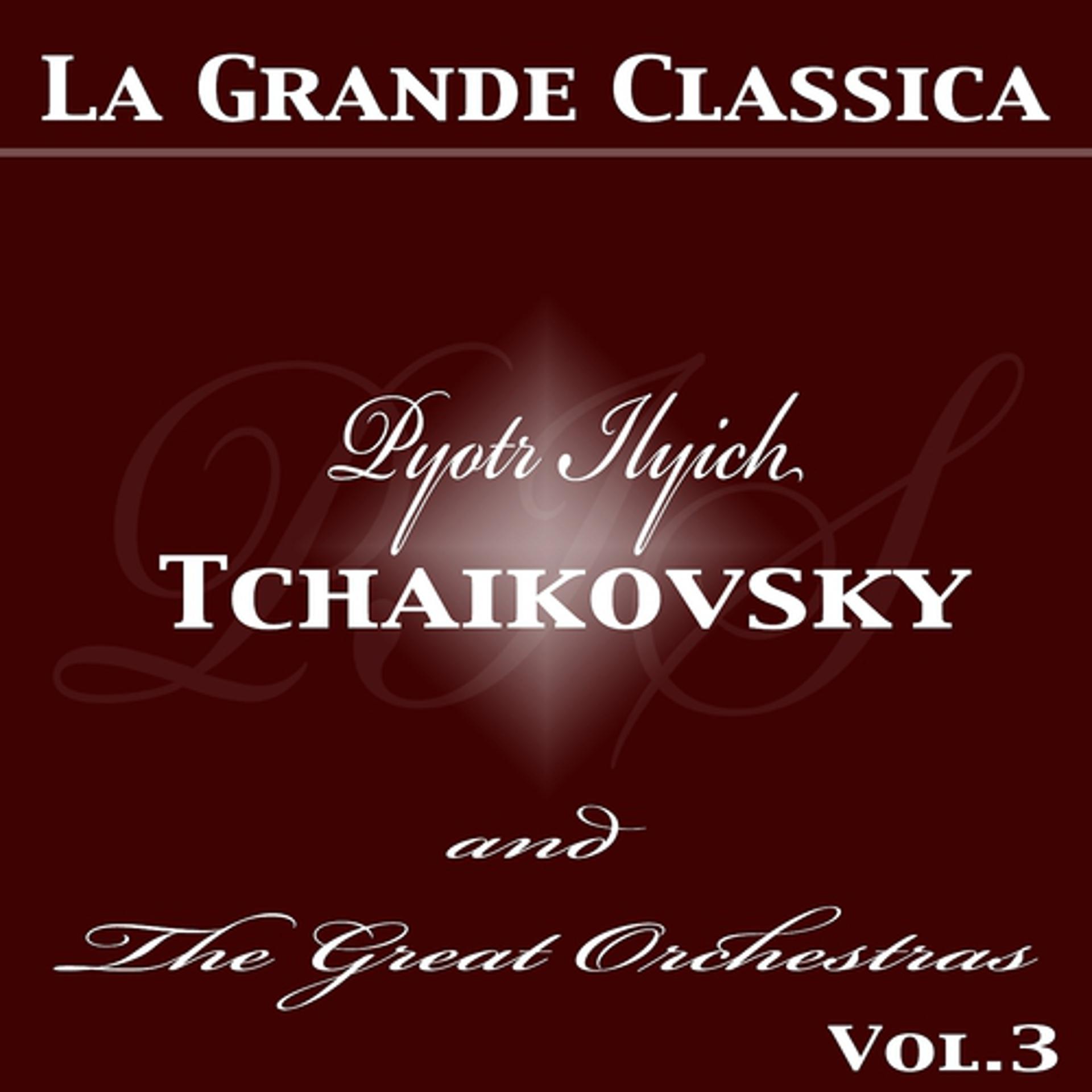 Постер альбома Tchaikovsky and the Great Orchestras,Vol. 3