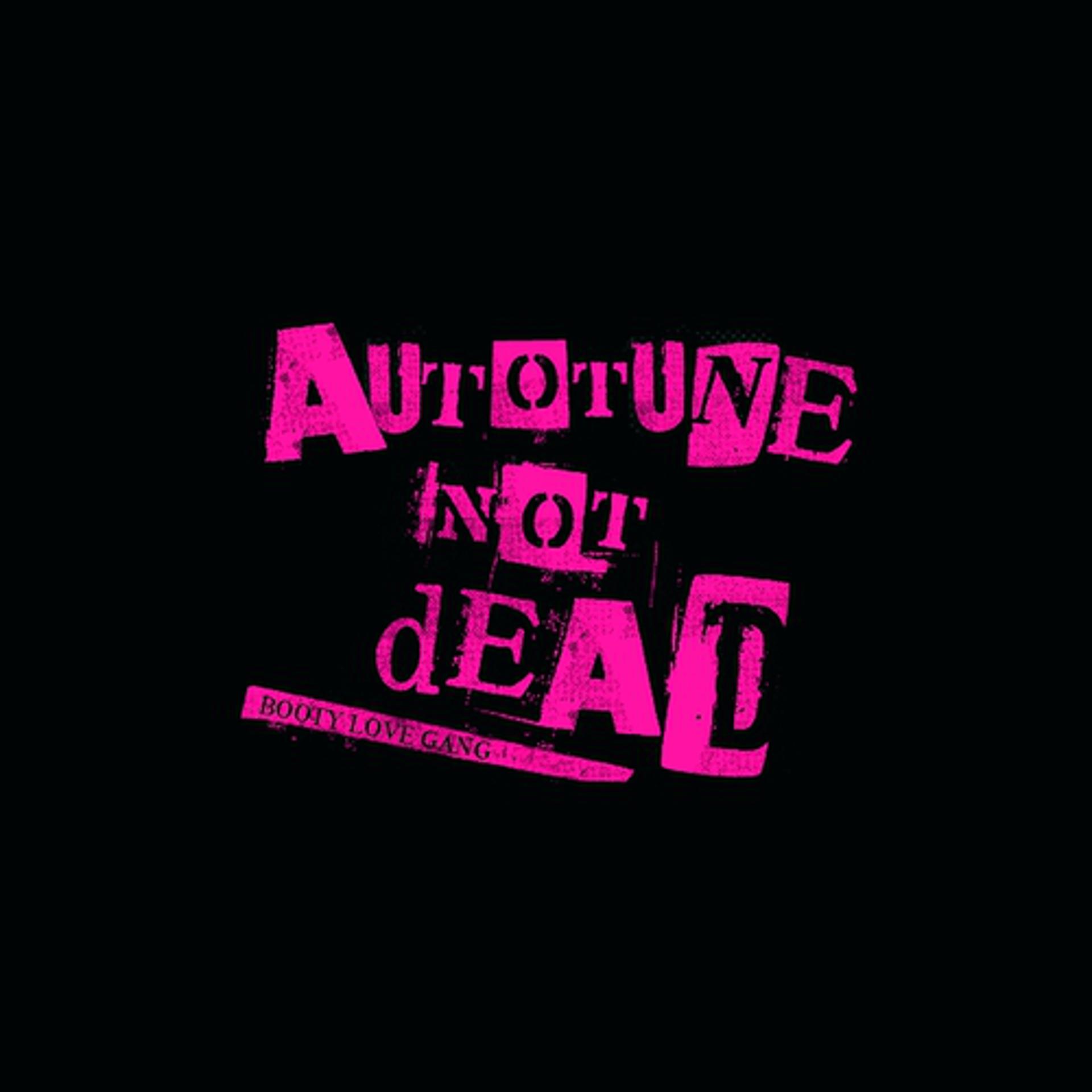 Постер альбома Autotune Not Dead