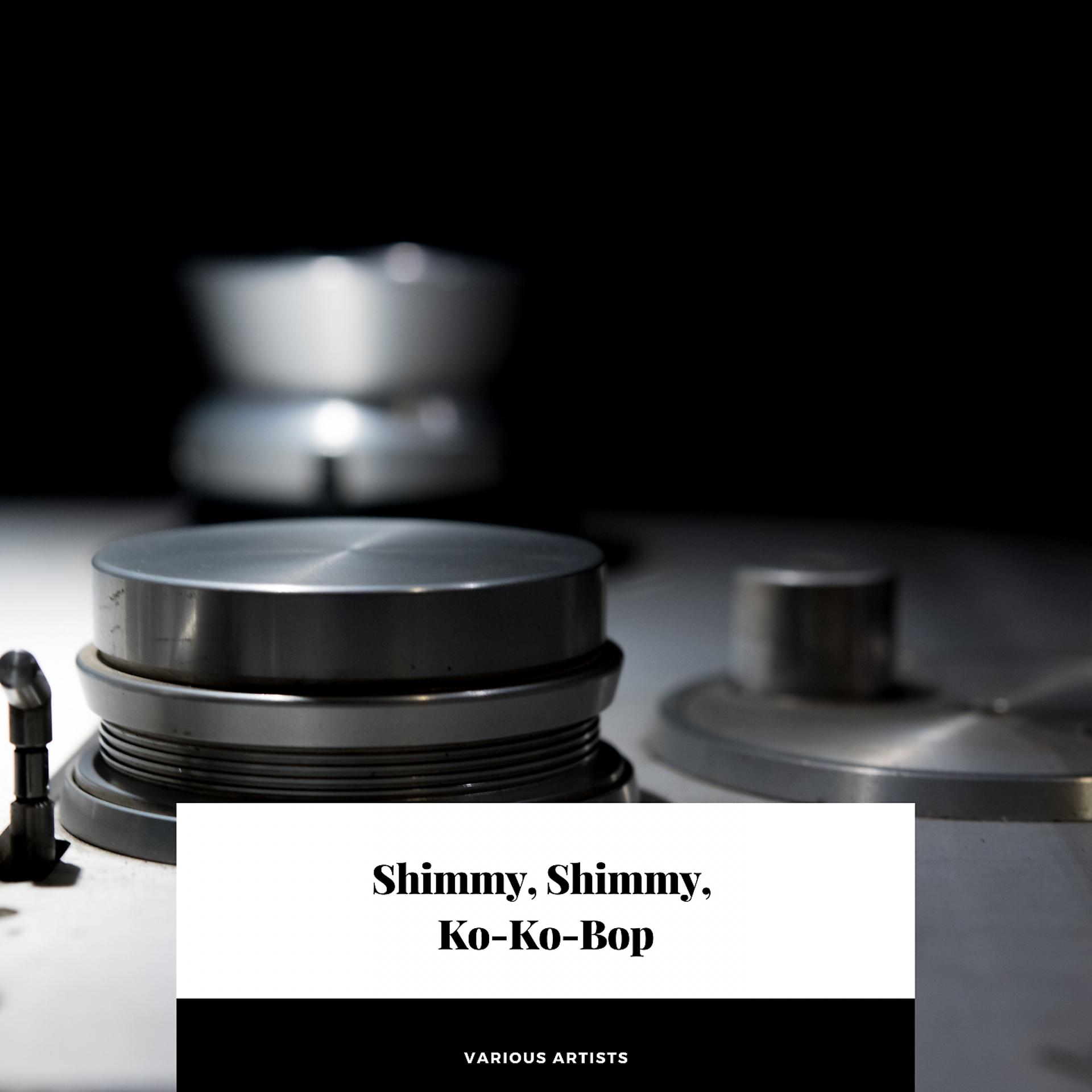Постер альбома Shimmy, Shimmy, Ko-Ko-Bop