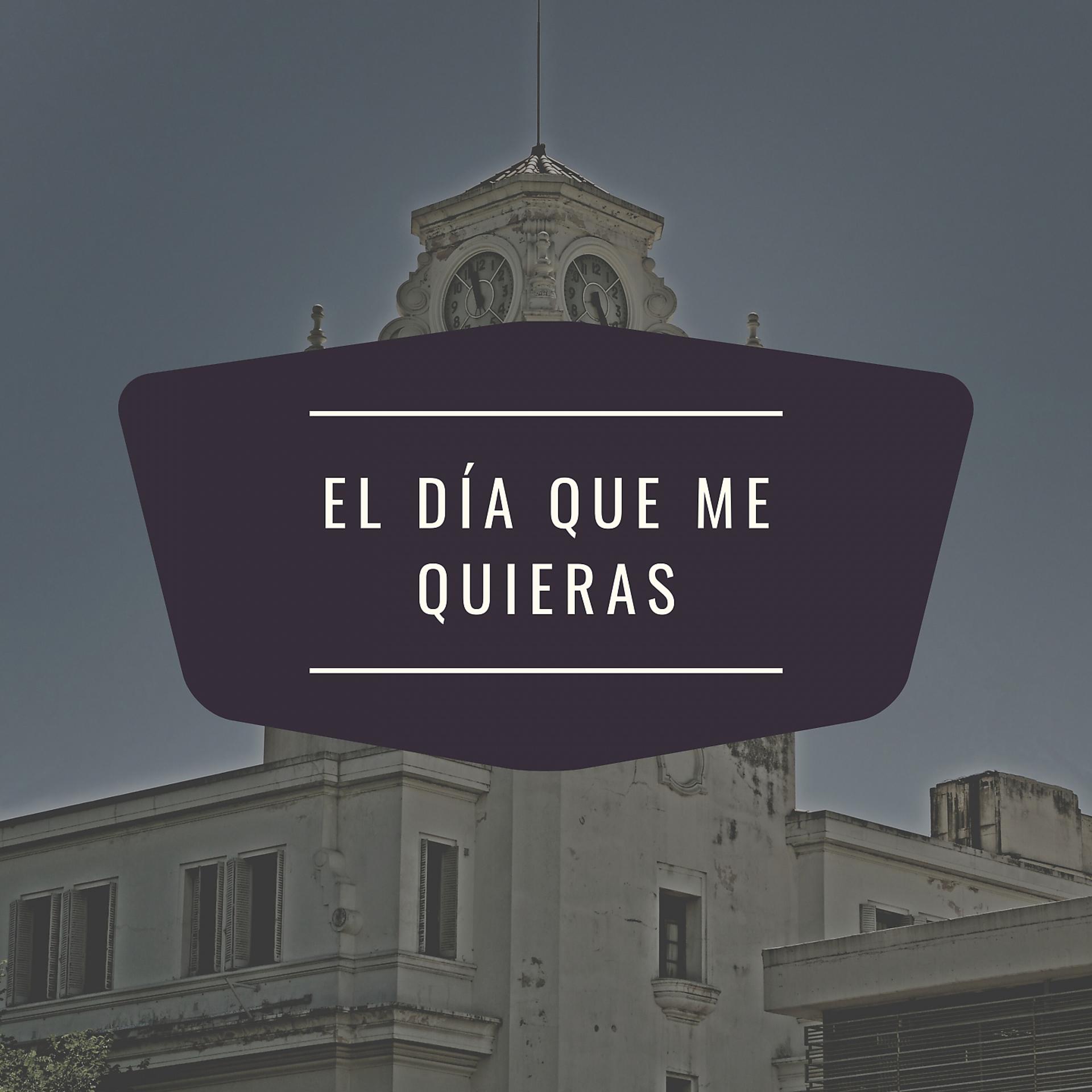 Постер альбома El Día Que Me Quieras