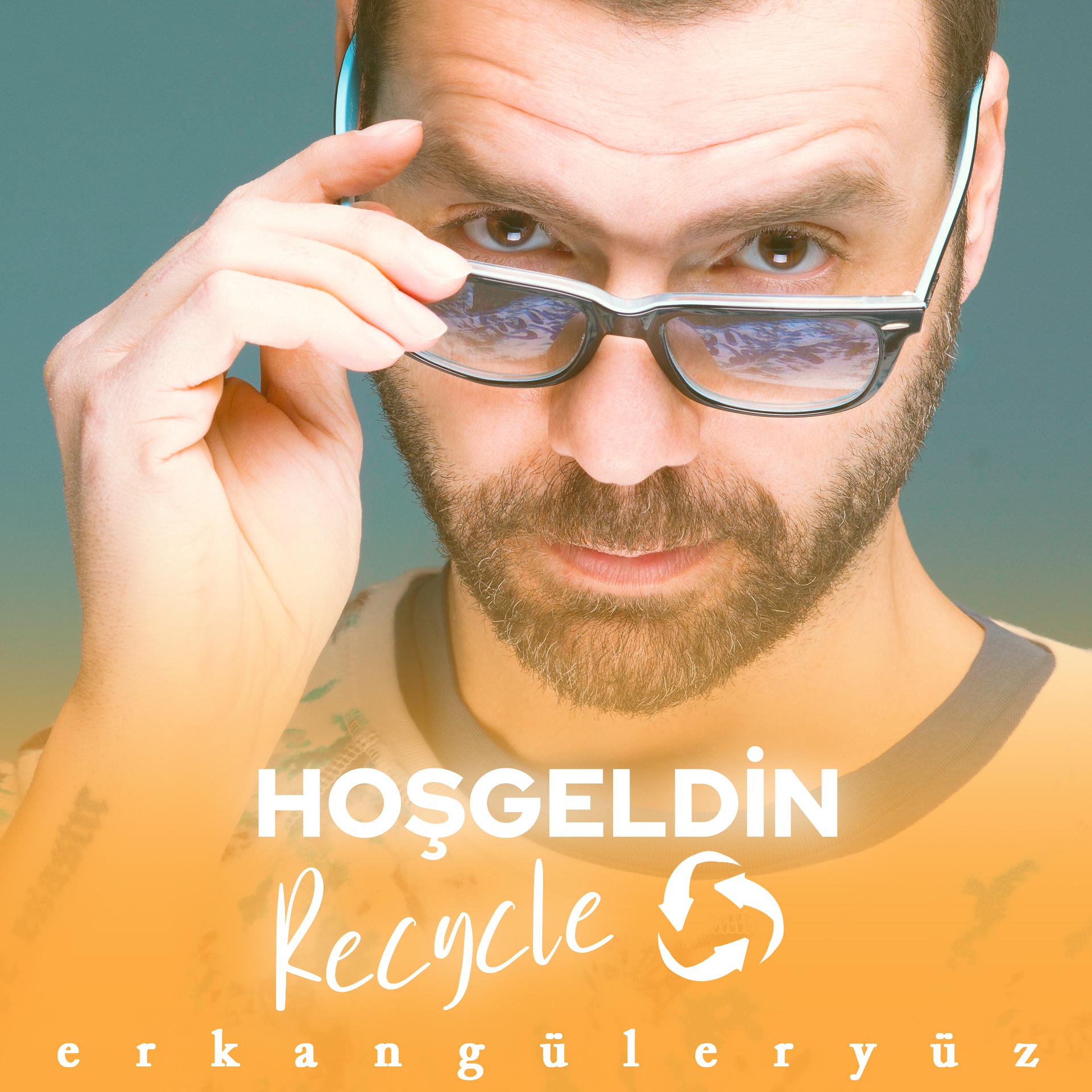 Постер альбома Hoşgeldin Recycle (Hasan Güler Remix)