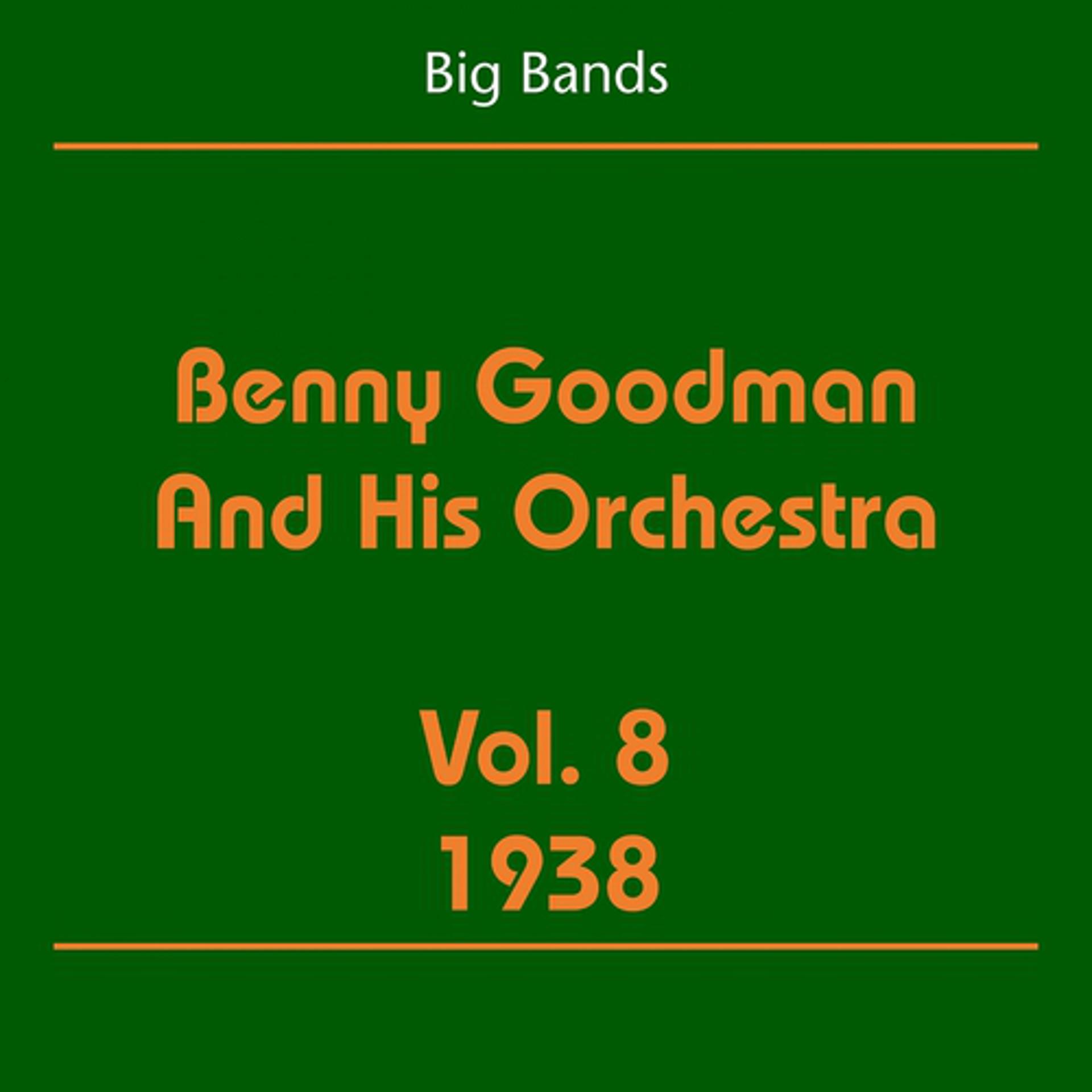 Постер альбома Big Bands (Benny Goodman And His Orchestra Volume 8 1938)