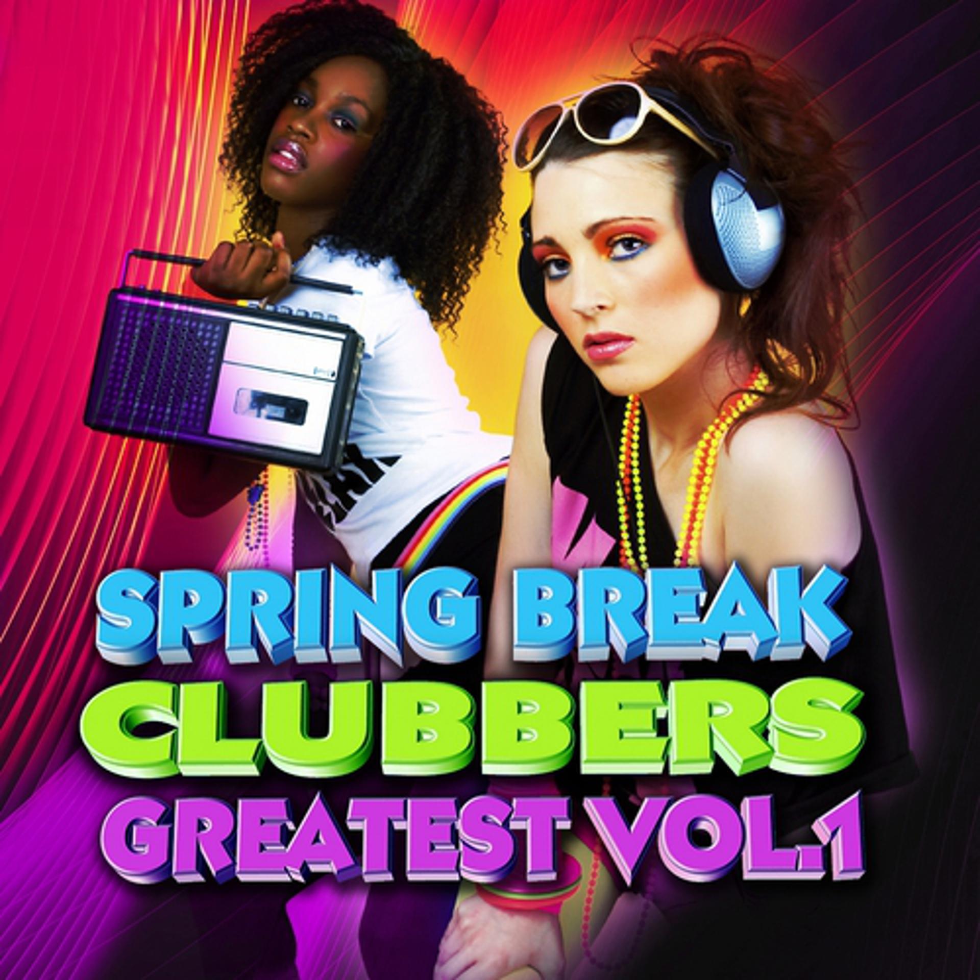 Постер альбома Spring Break Clubbers Greatest Vol.1