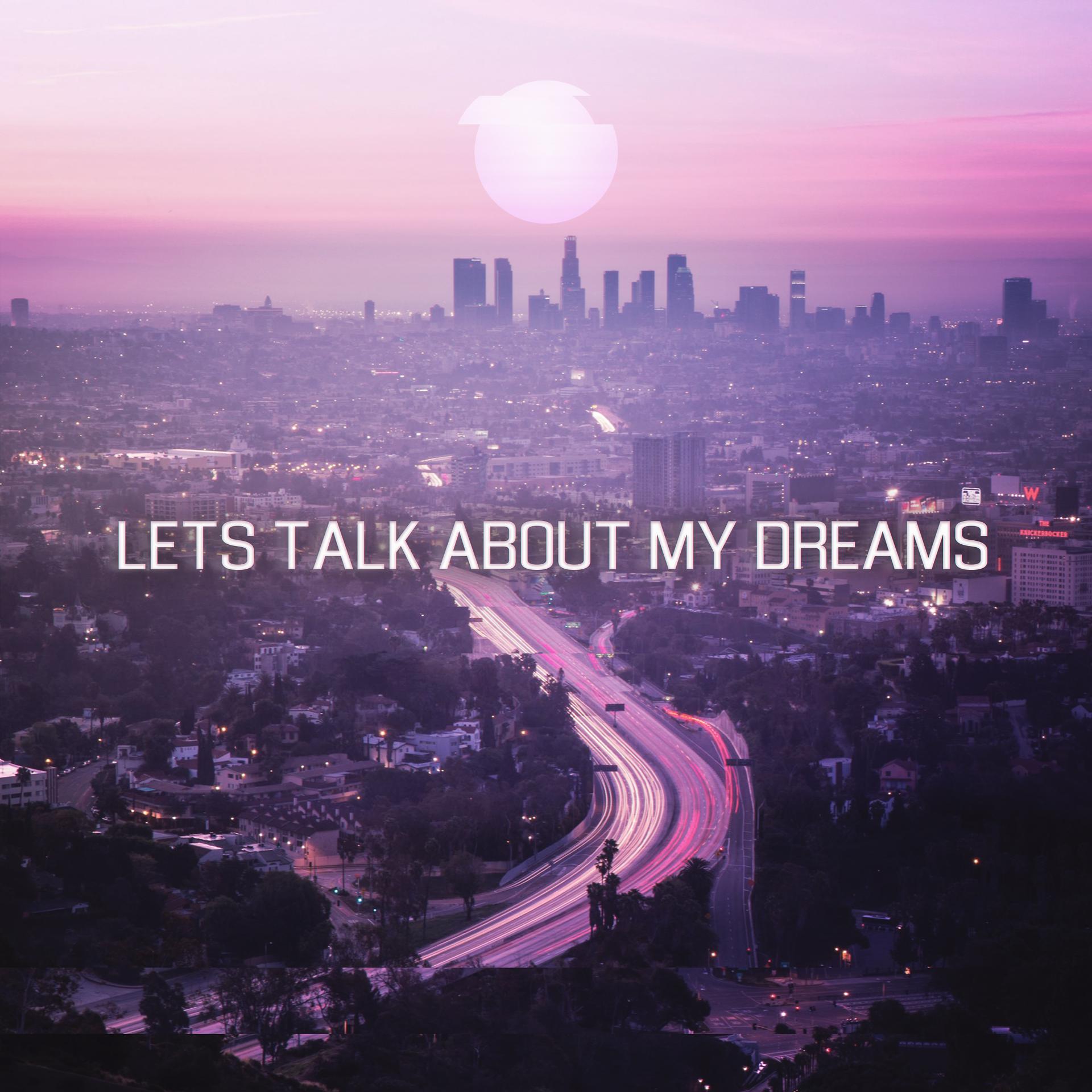 Постер альбома Let's Talk about My Dreams