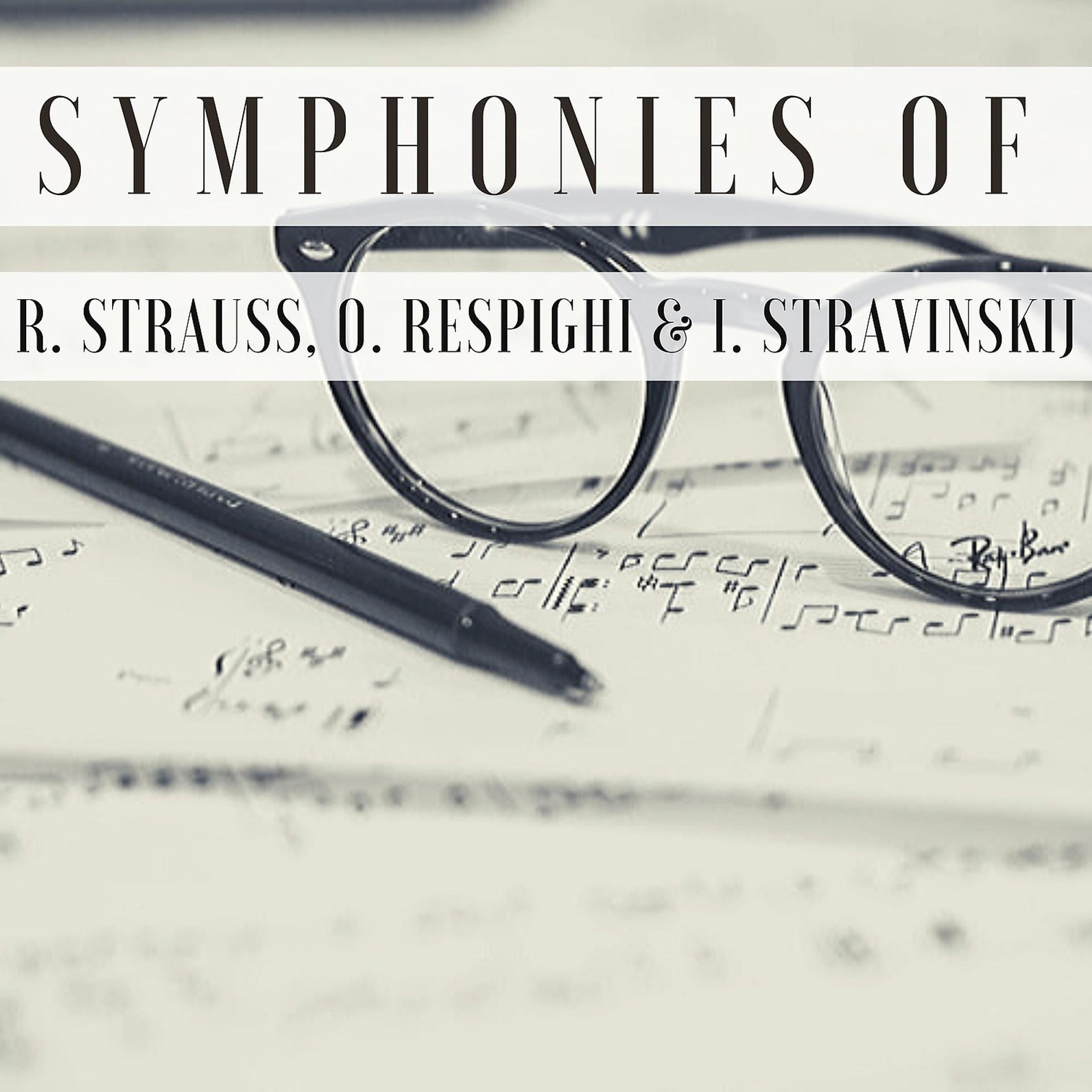 Постер альбома Symphonies of R. Strauss, O. Respighi & I. Stravinskij