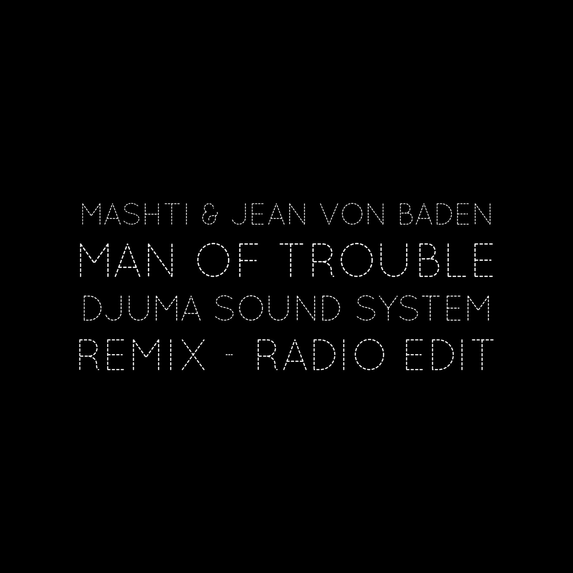 Постер альбома Man of Trouble (Djuma Soundsystem Remix)