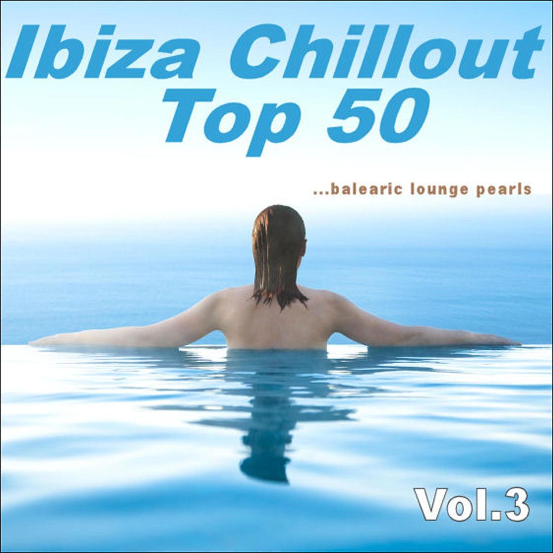 Постер альбома Ibiza Chillout Top 50, Vol. 3 (Balearic Lounge Pearls)