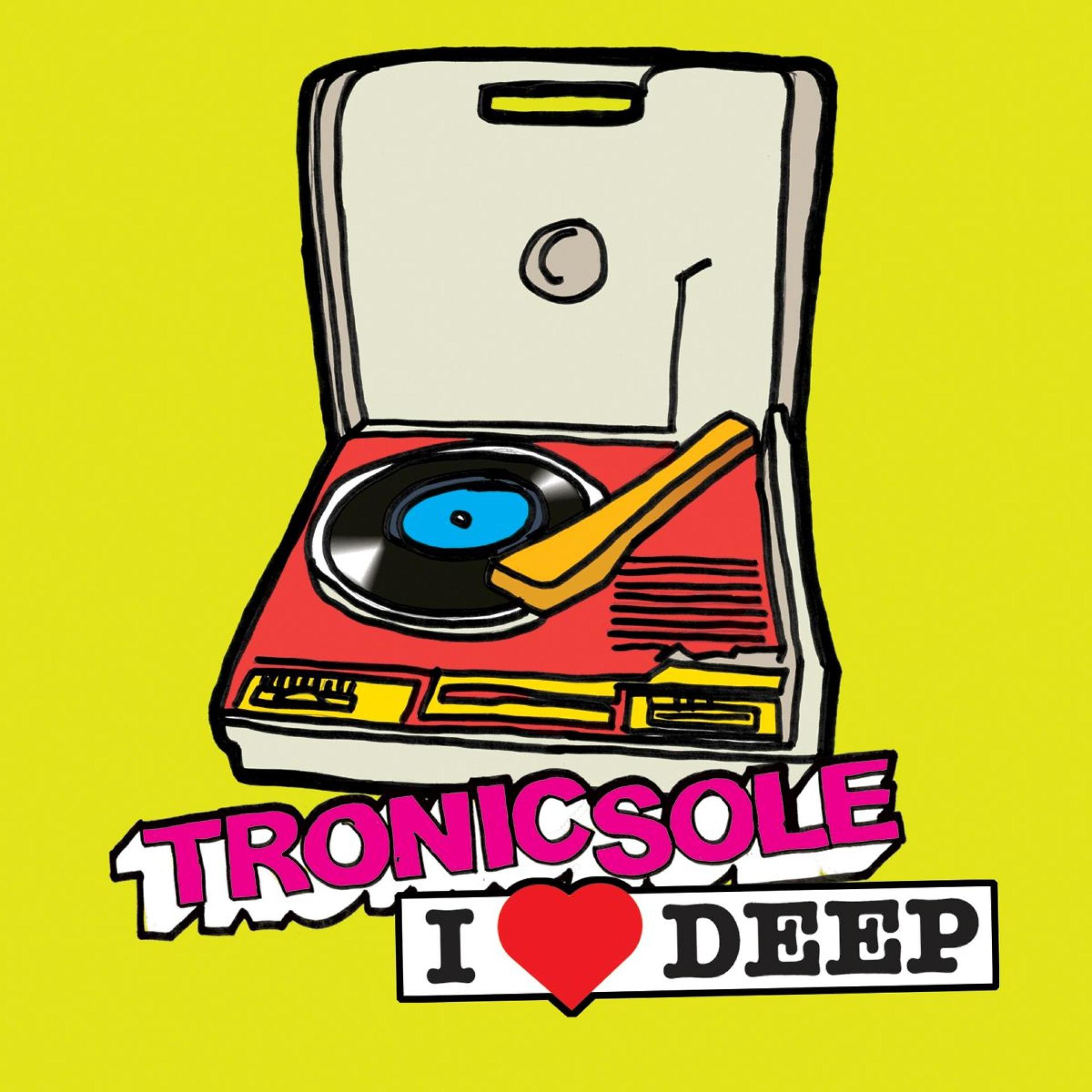 Постер альбома Tronicsole: I Heart Deep
