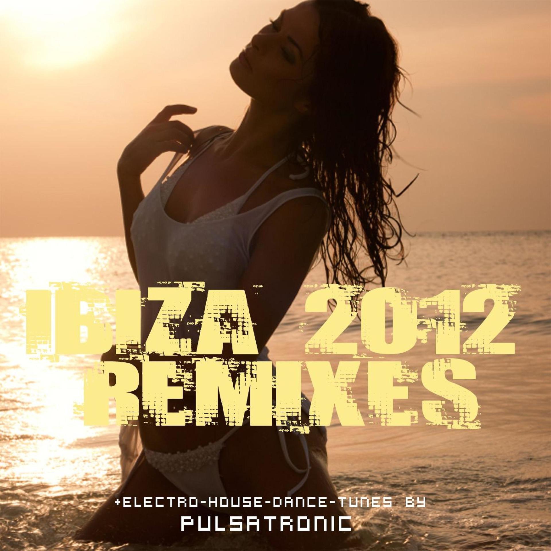 Постер альбома Ibiza 2012 Remixes (Electro - House - Dance - Tunes)