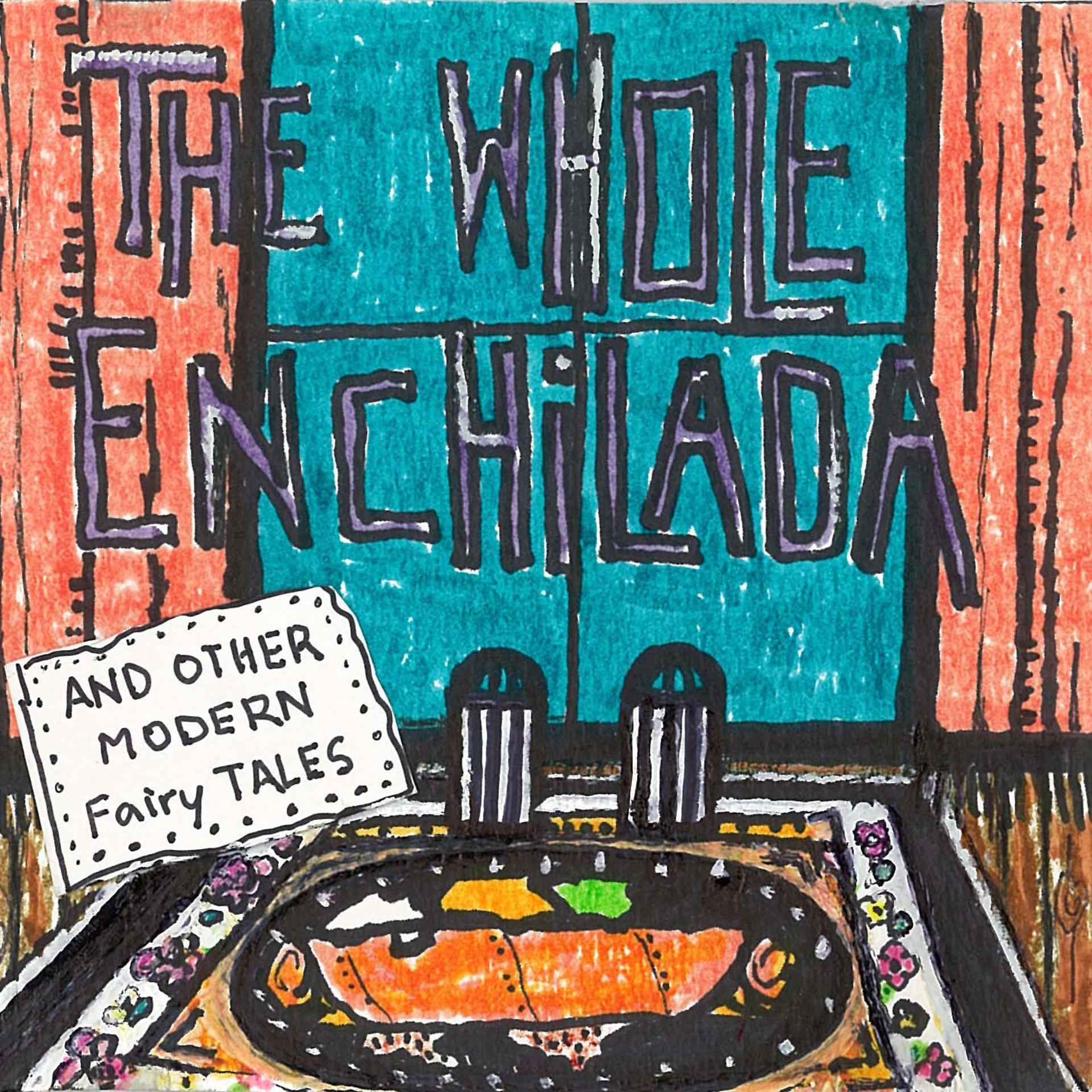 Постер альбома The Whole Enchilada (And Other Modern Fairy Tales)
