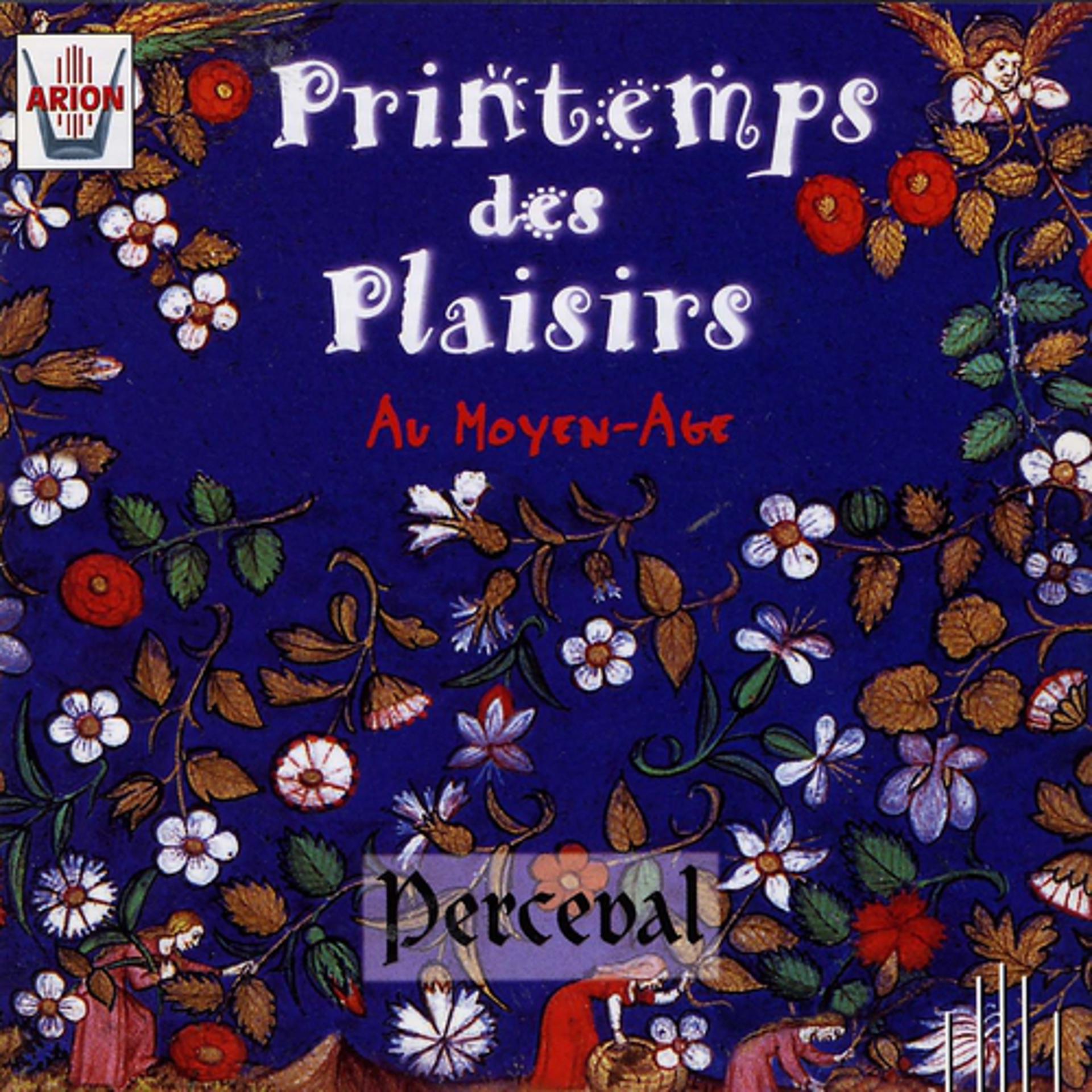 Постер альбома Printemps des plaisirs au Moyen-Age : Lyrique courtoise XVIII ème siècle
