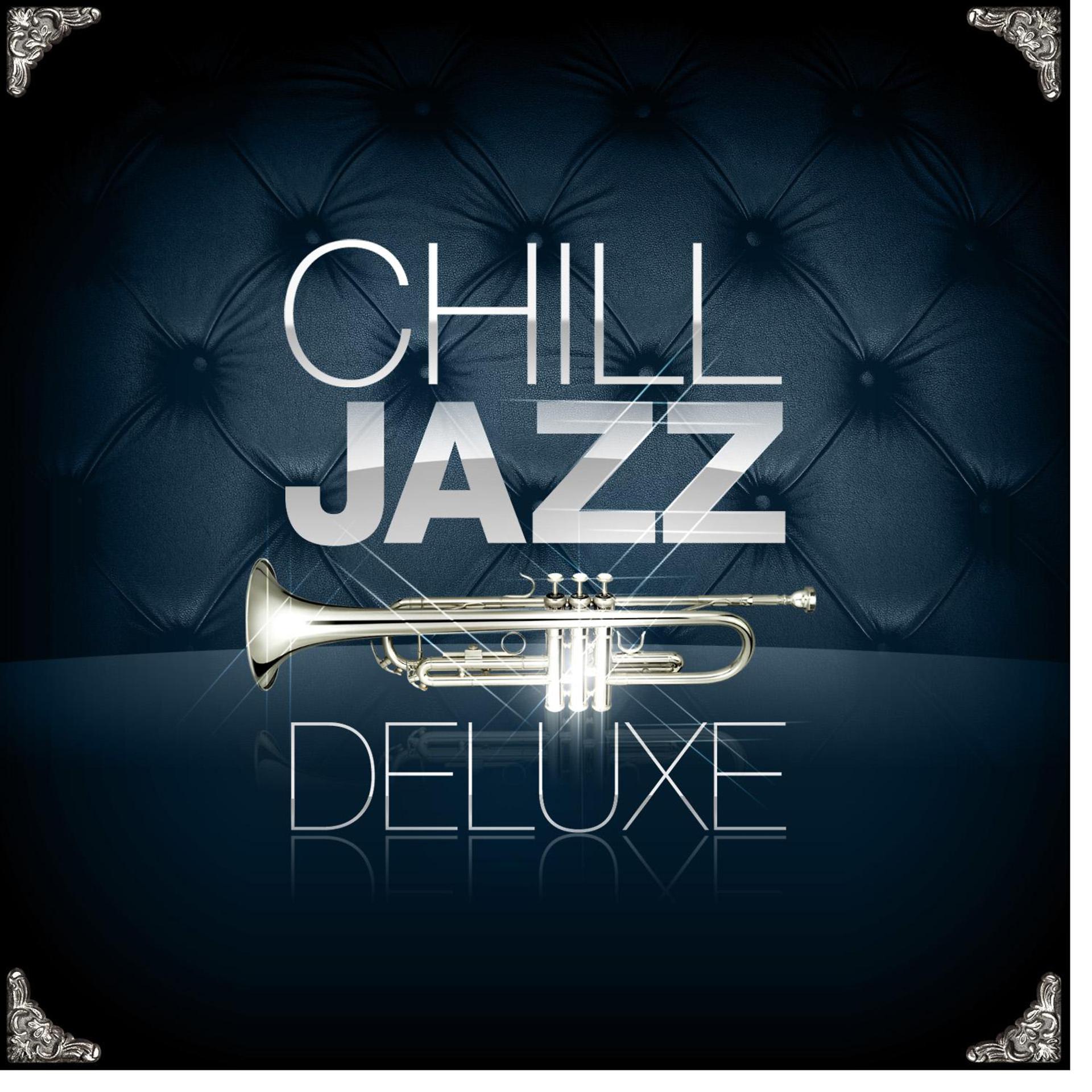 Постер альбома Chill Jazz Deluxe