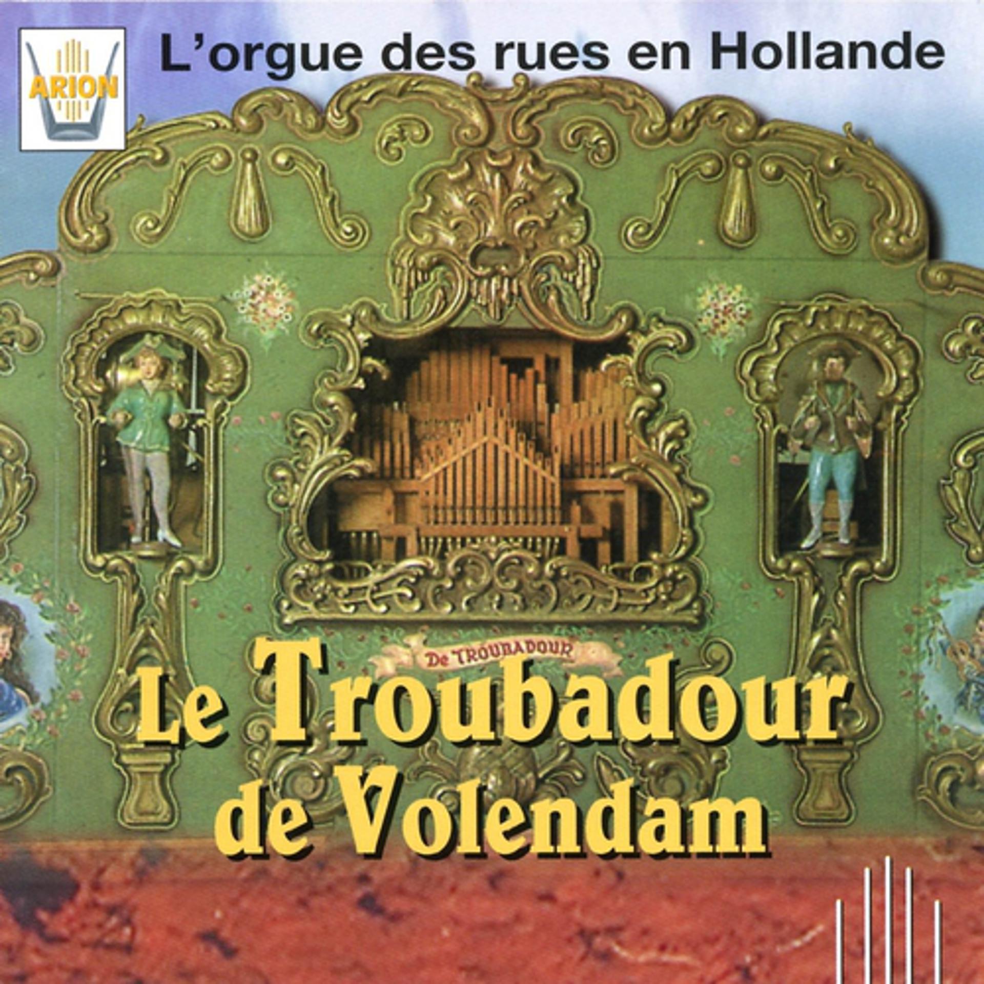 Постер альбома Le Troubadour de Volendam : L'orgue des rues en Hollande