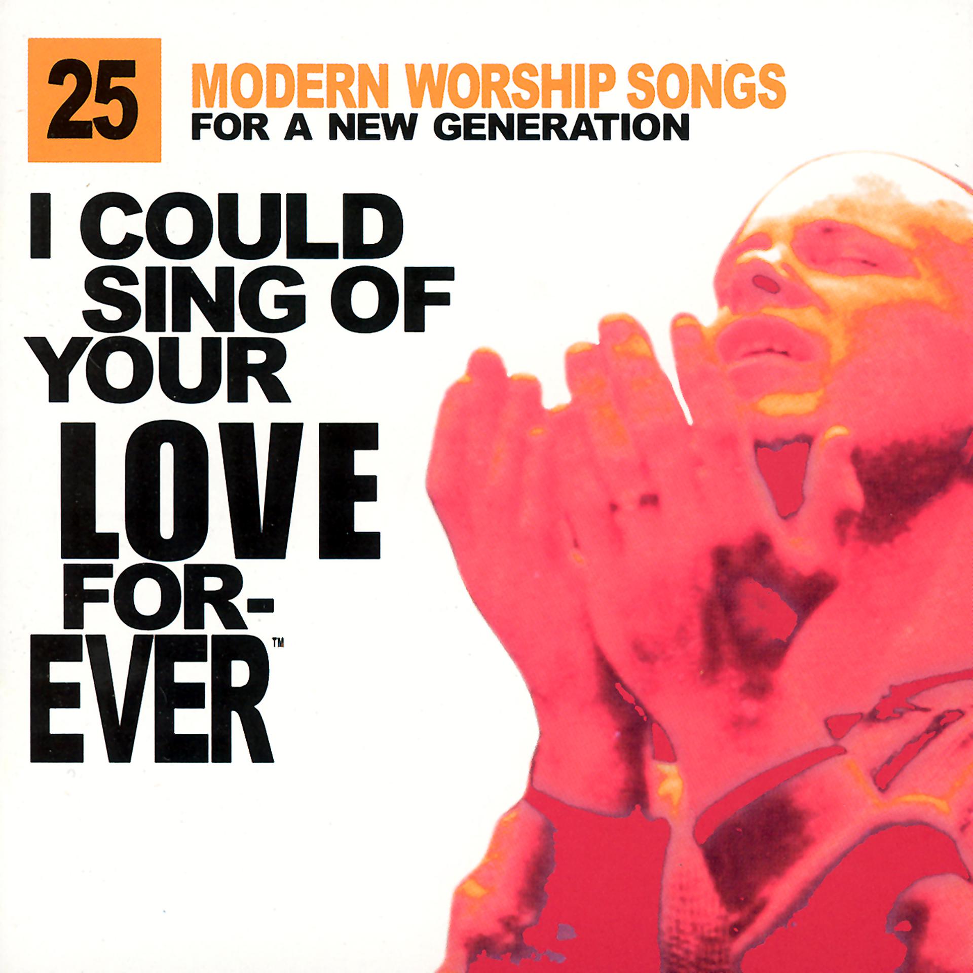 Постер альбома I Could Sing Of Your Love Forever: 25 Modern Worship Songs For A New Generation