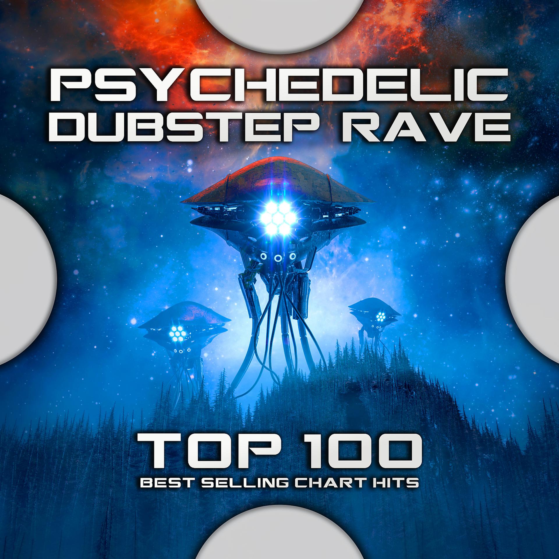 Постер альбома Psychedelic Dubstep Rave Top 100 Best Selling Chart Hits