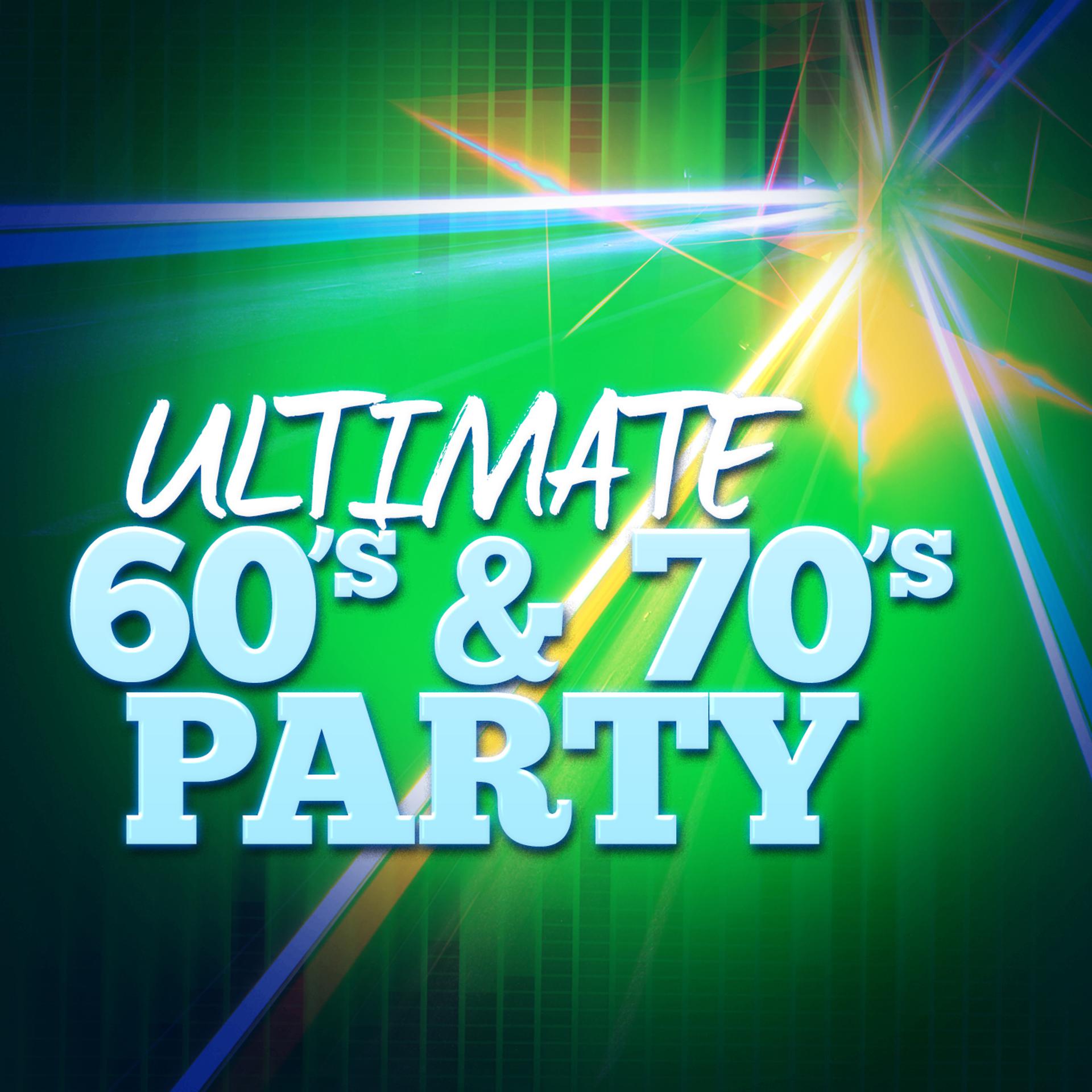 Постер альбома Ultimate 60's & 70's Party