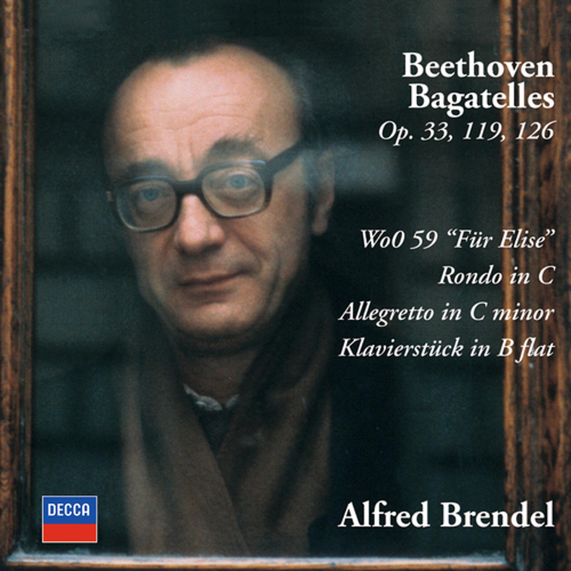 Постер альбома Beethoven: Bagatelles Opp. 33, 119 & 126; Für Elise; Rondo in C; Allegretto in C Minor; Klavierstück in B-Flat