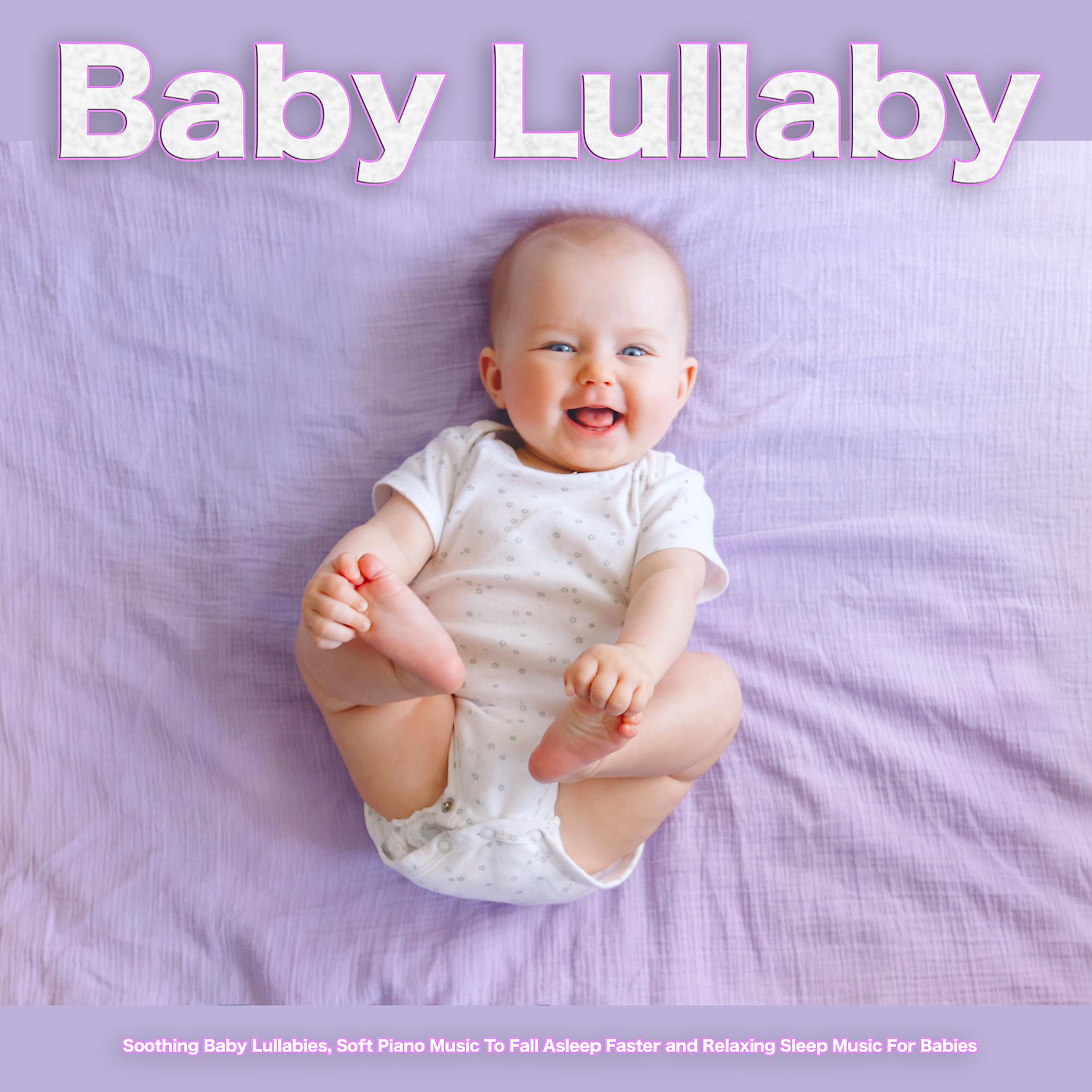 Постер альбома Baby Lullaby: Soothing Baby Lullabies, Soft Piano Music To Fall Asleep Faster and Relaxing Sleep Music For Babies