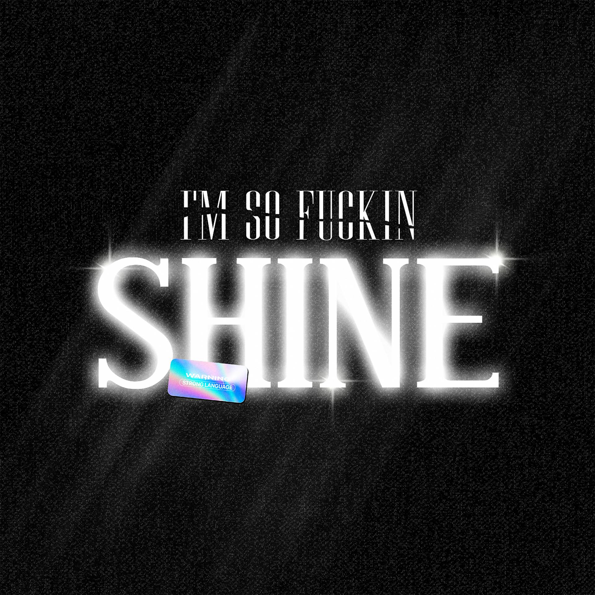 Постер альбома I'M SO FUCKIN SHINE (feat. ФЛЕТЧЕР)