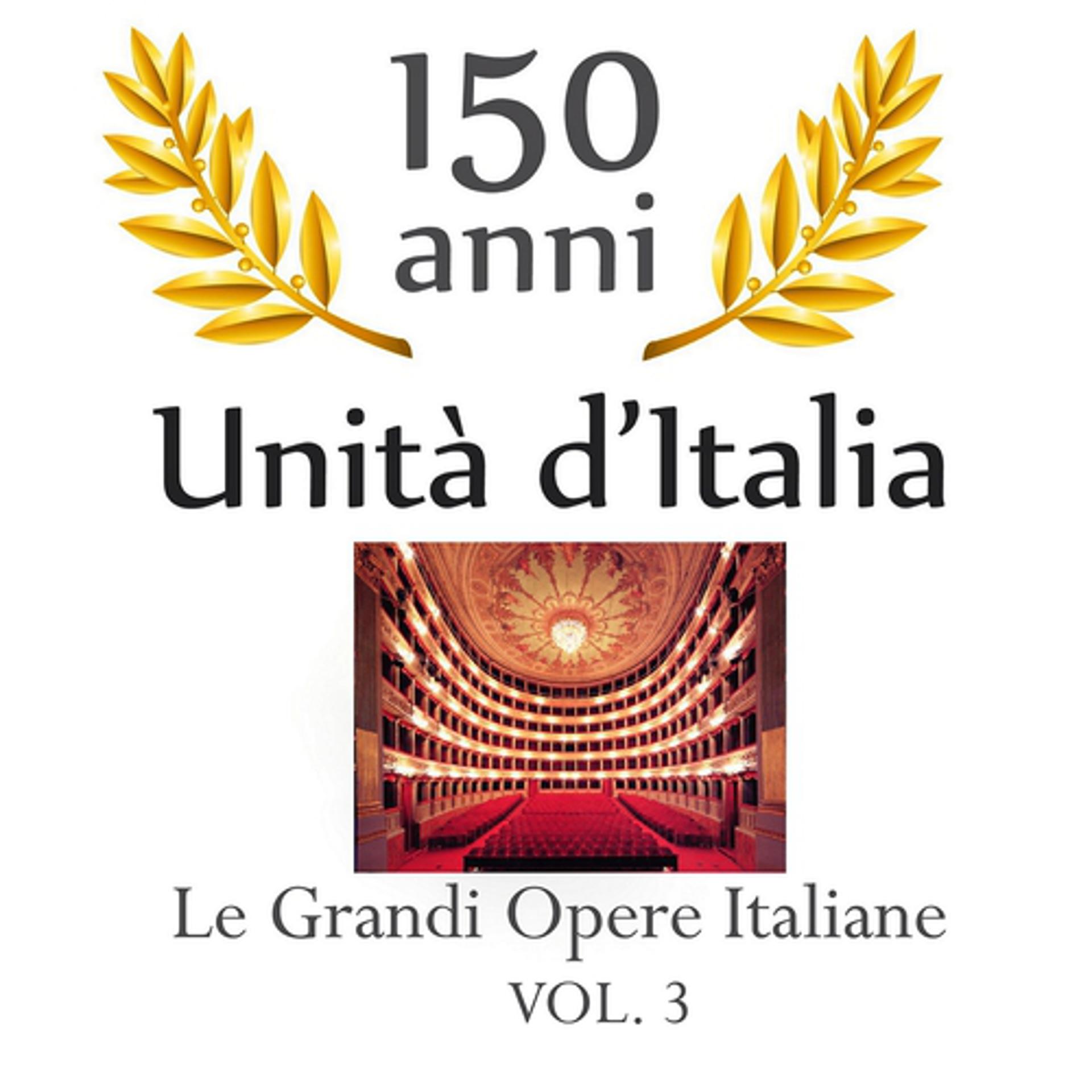 Постер альбома 150 anniversario unita' d'Italia : Le grandi opere italiane, vol. 3