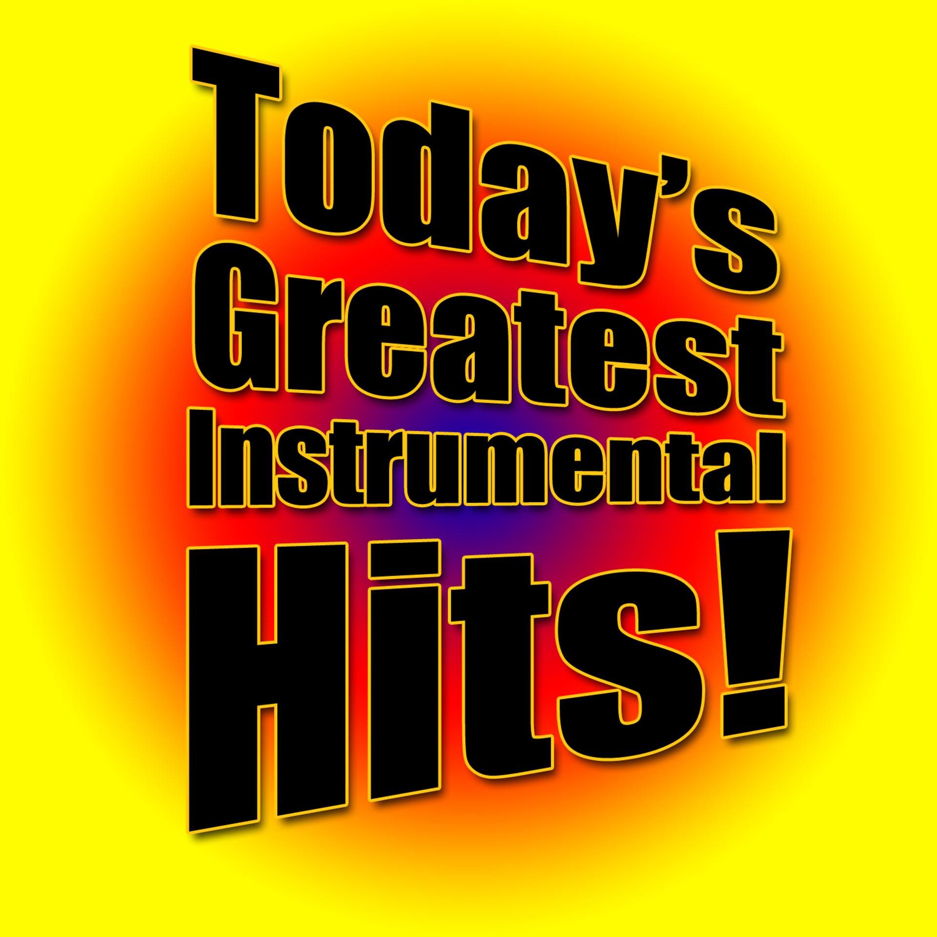 Постер альбома Today's Greatest Instrumental Hits!