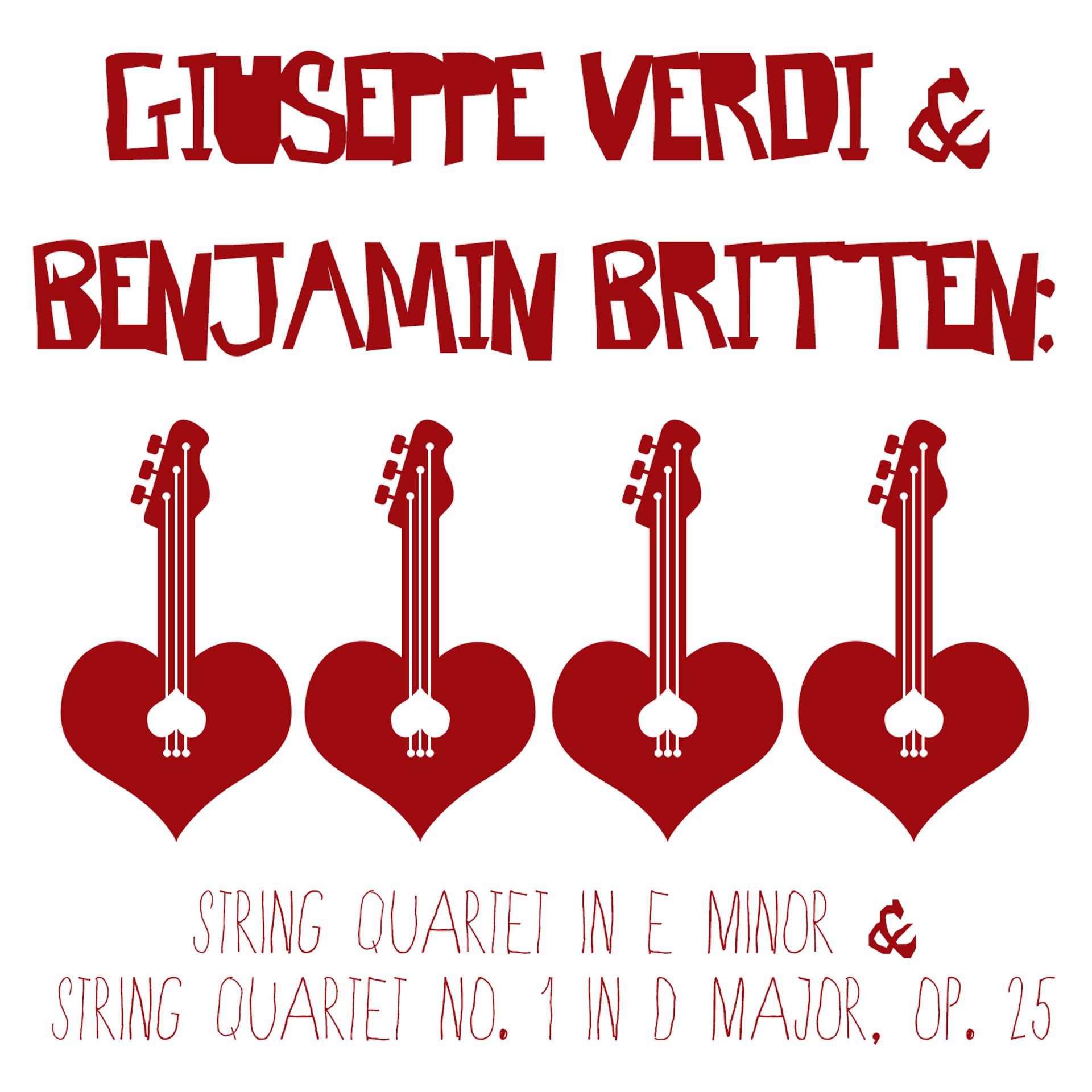 Постер альбома Giuseppe Verdi & Benjamin Britten: String Quartet in E Minor & String Quartet No. 1 in D Major, Op. 25