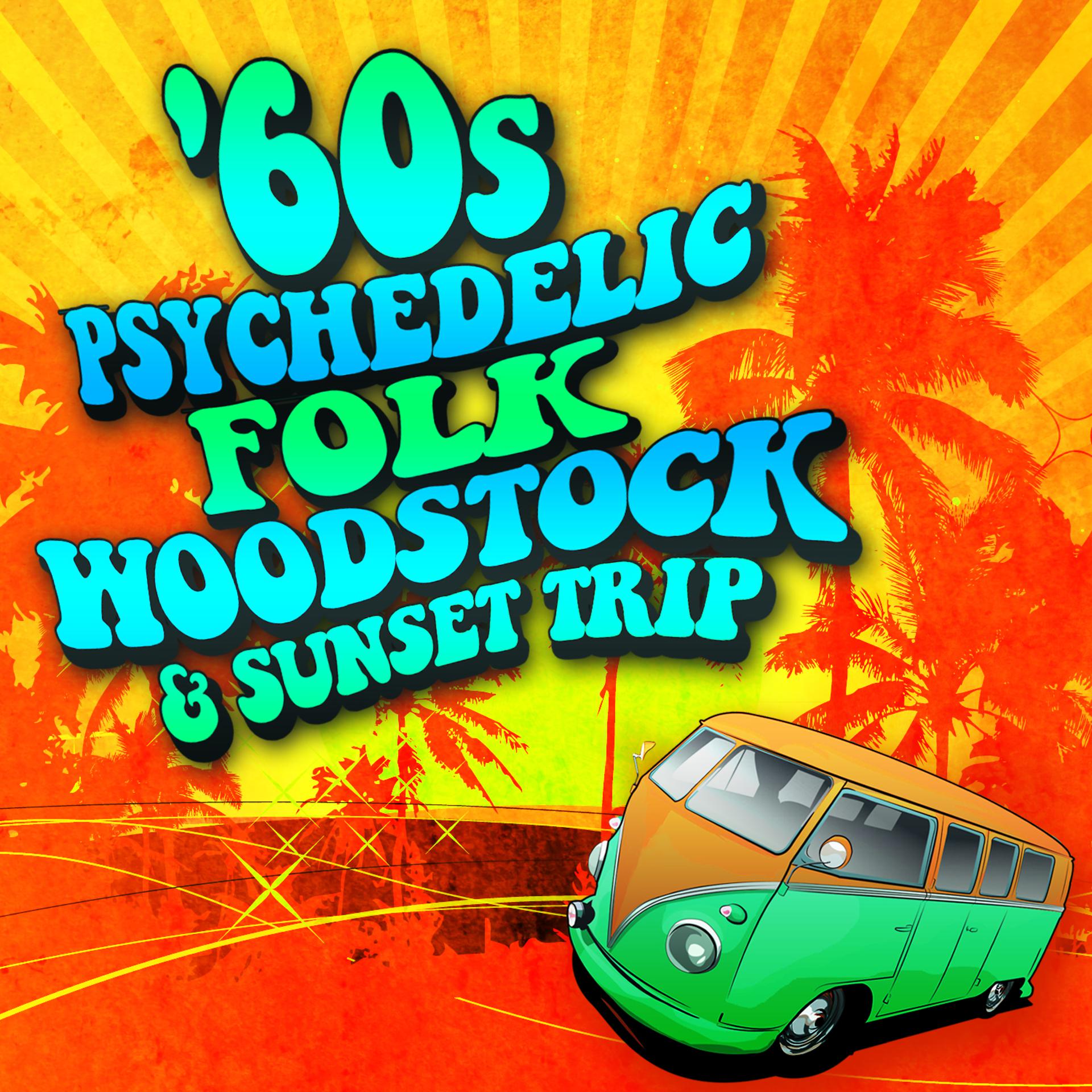 Постер альбома 60s Psychedelic Folk - Woodstock & Sunset Trip
