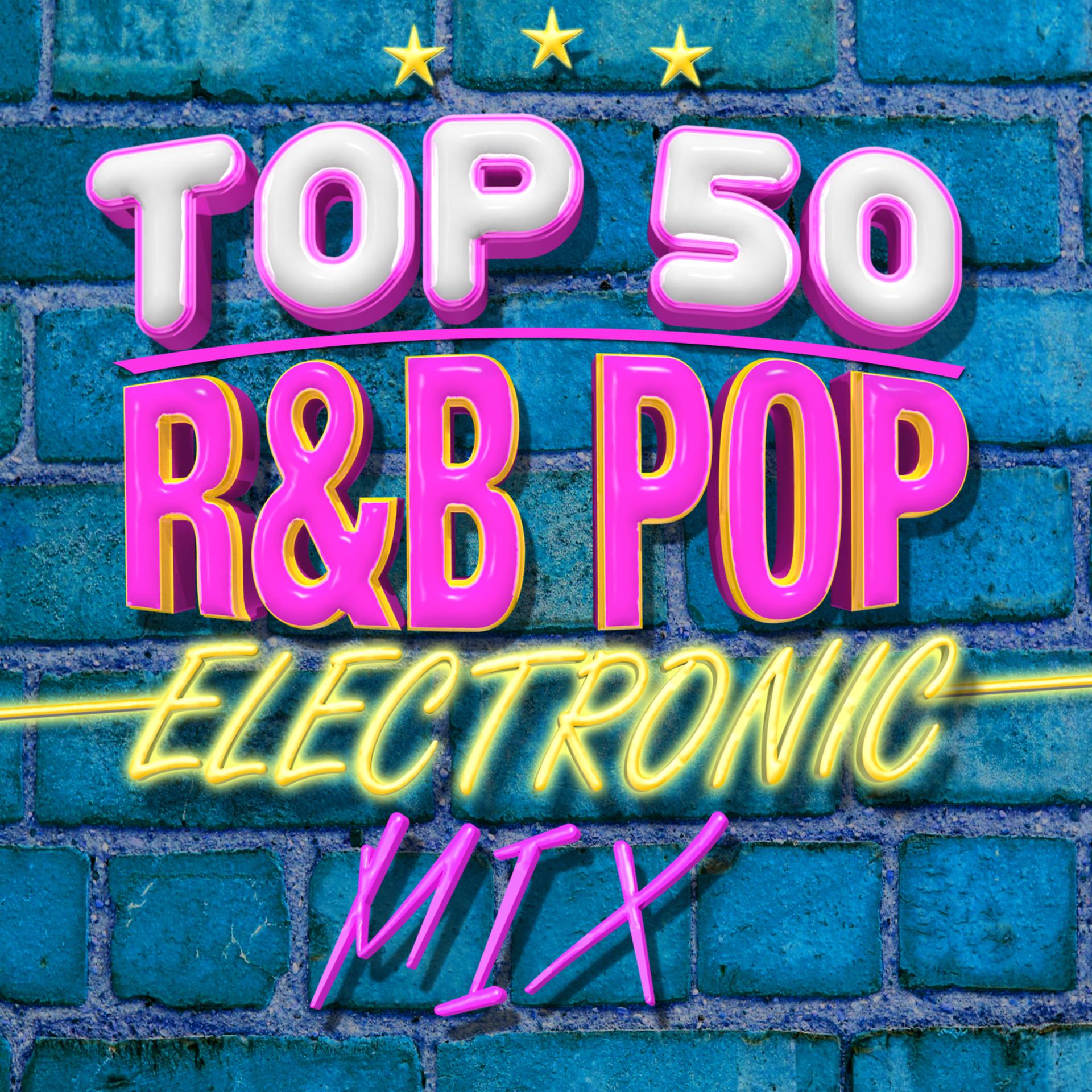 Постер альбома Top 50 R&B Pop Electronic Mix