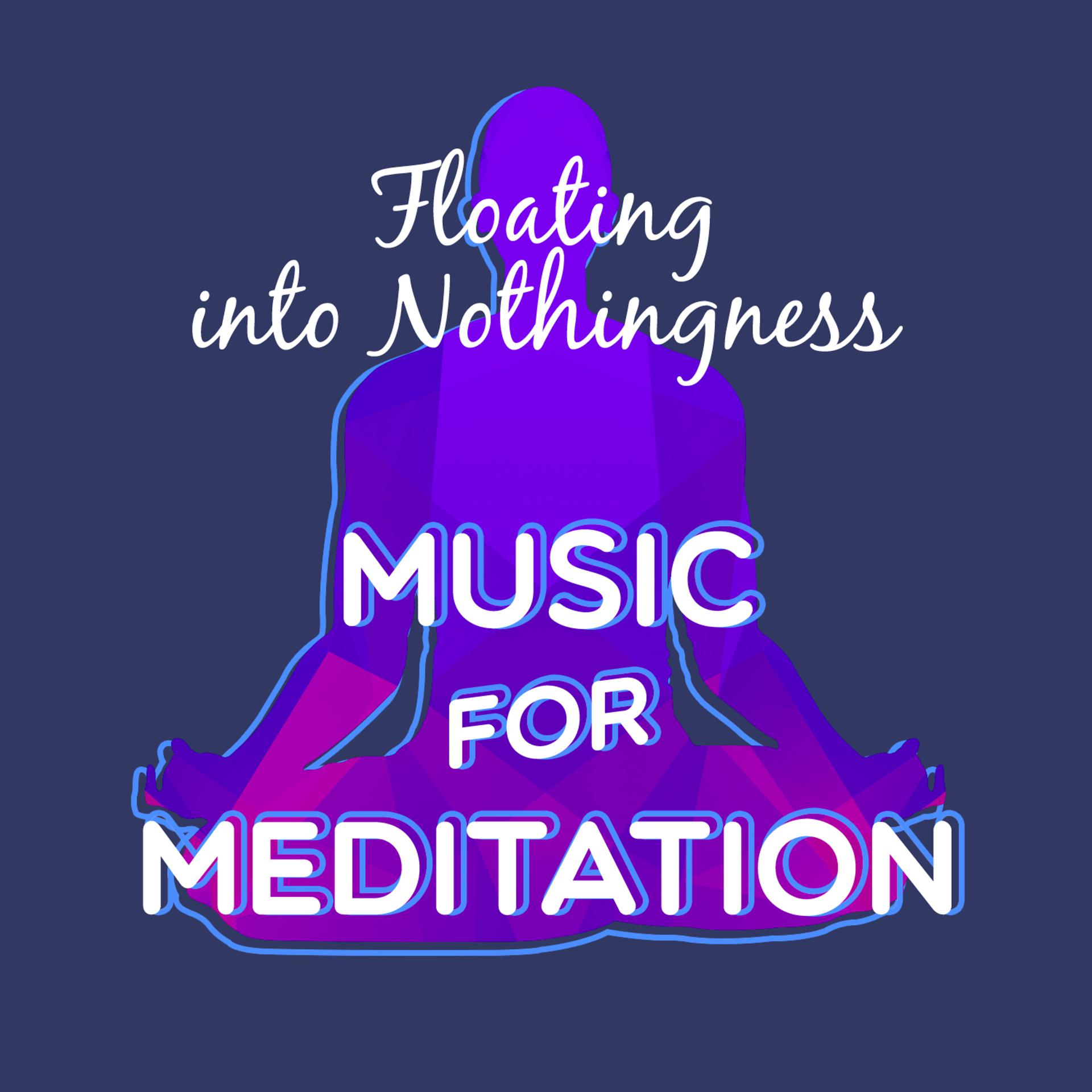 Постер альбома Floating into Nothingness - Music for Meditation