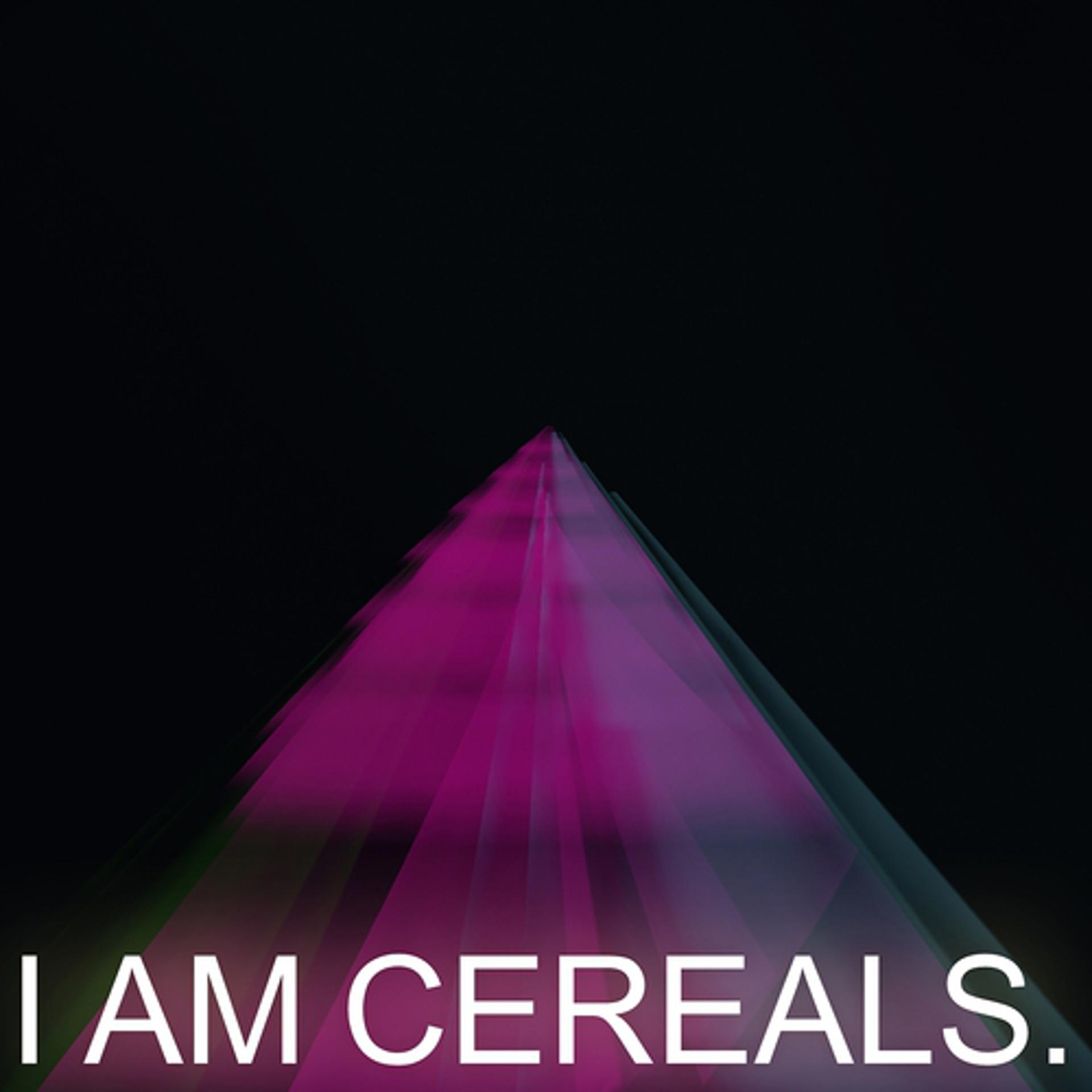 Постер альбома I Am Cereals.