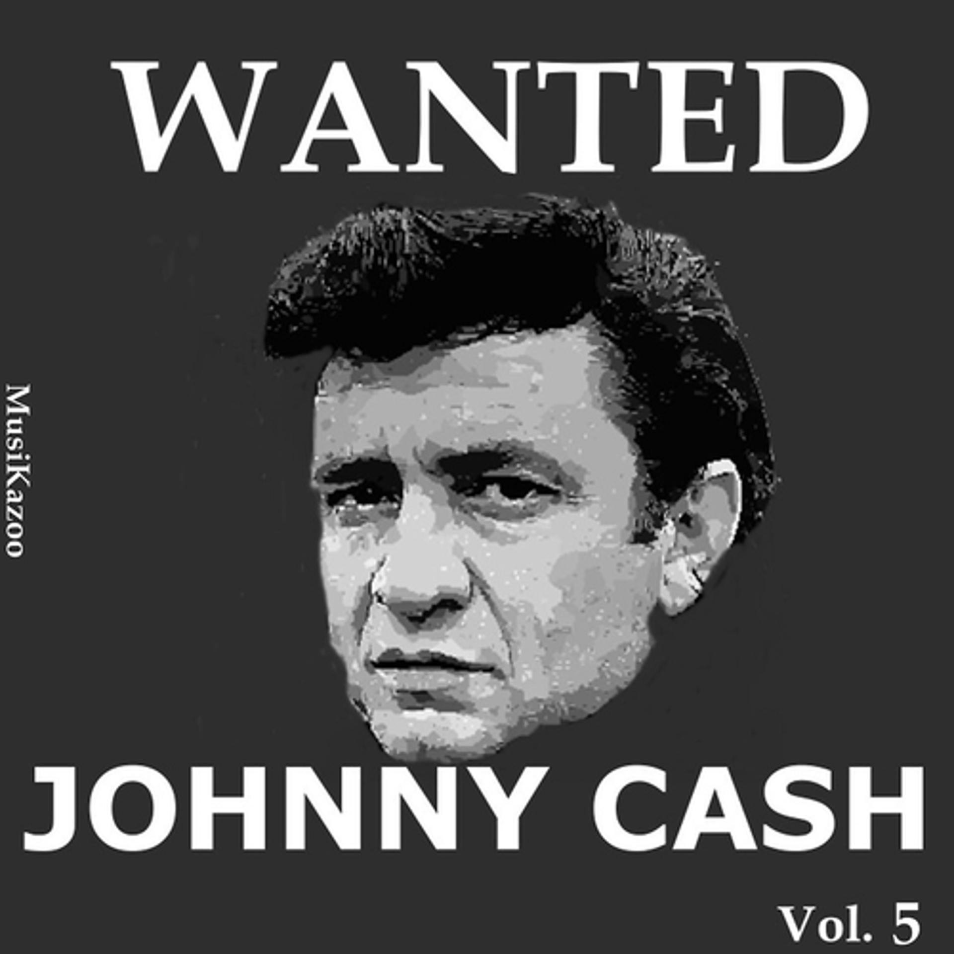 Постер альбома Wanted Johnny Cash (Vol. 5)